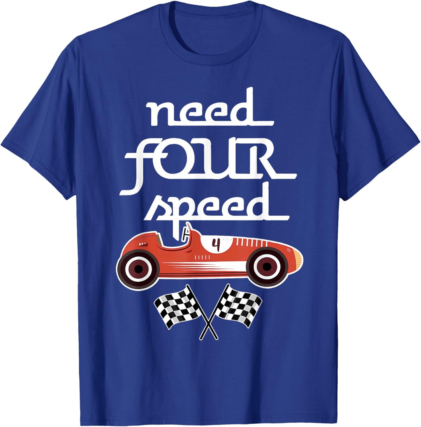 Race Car 4th Birthday Boy Need Four Speed 4 Years Old Bday T-Shirt - T-Shirt | Royal
