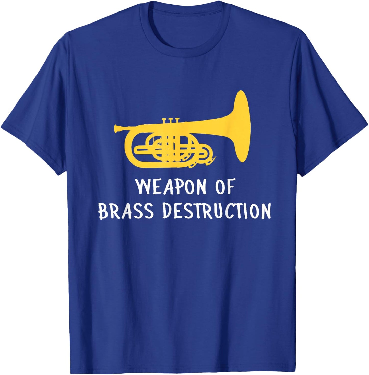 Funny Mellophone Player Weapon of Brass Destruction T-Shirt - T-Shirt | Royal