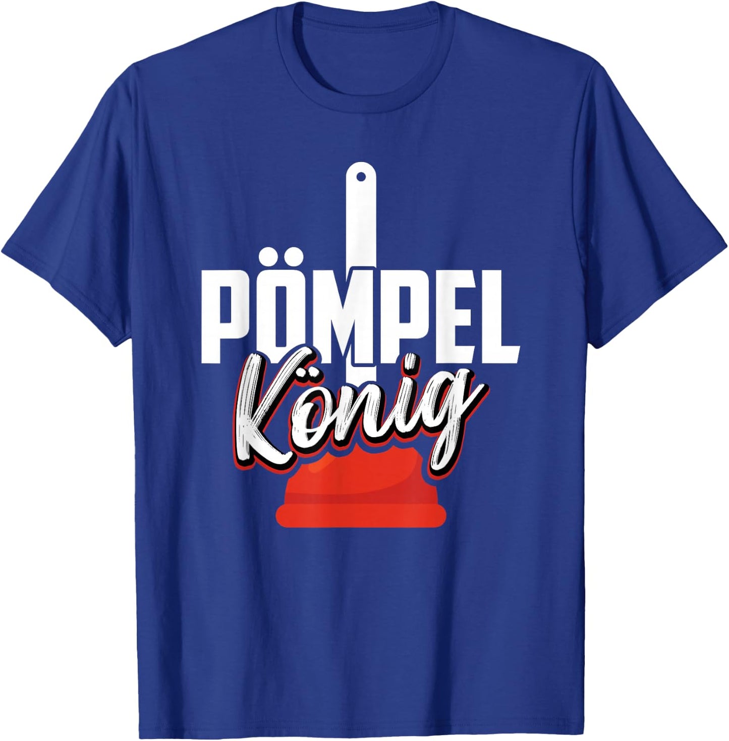 Pömpel König Lustiger Spruch Für Heizungsbauer Klempner T-Shirt - T-Shirt | Royal