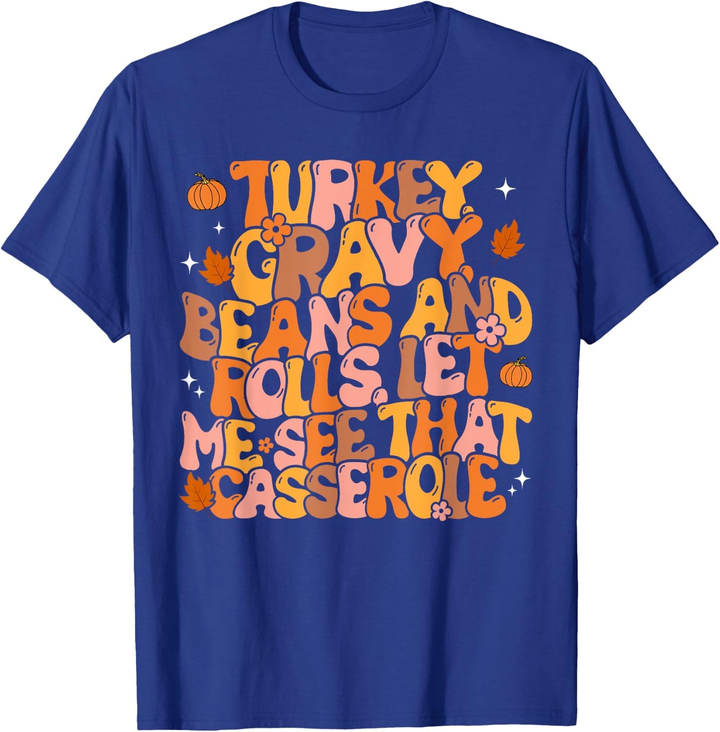 Turkey Gravy Beans and Rolls Funny Autumn Thanksgiving 2023 T-Shirt - T-Shirt | Royal