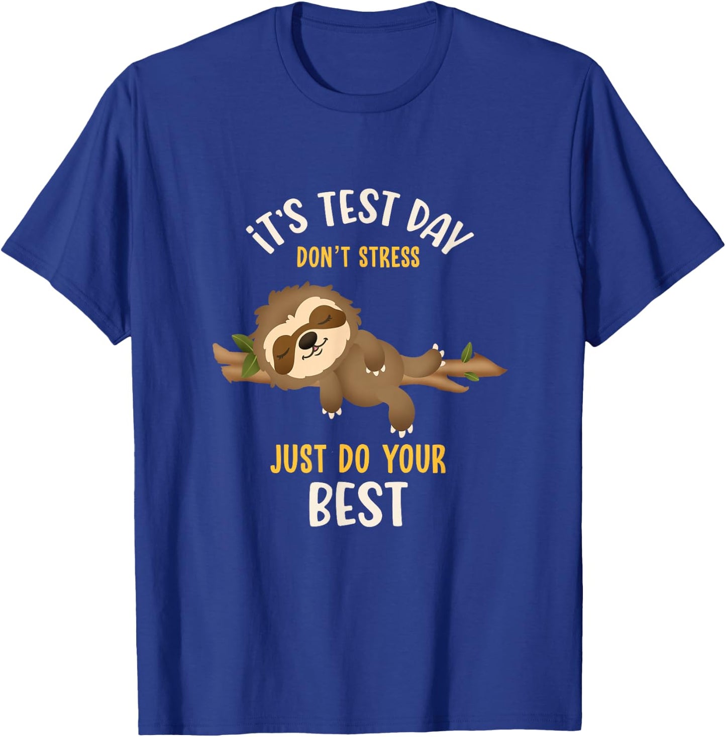 It's Test Day Don't Stress Funny Sloth Testing Squad Teacher T-Shirt - T-Shirt | Royal