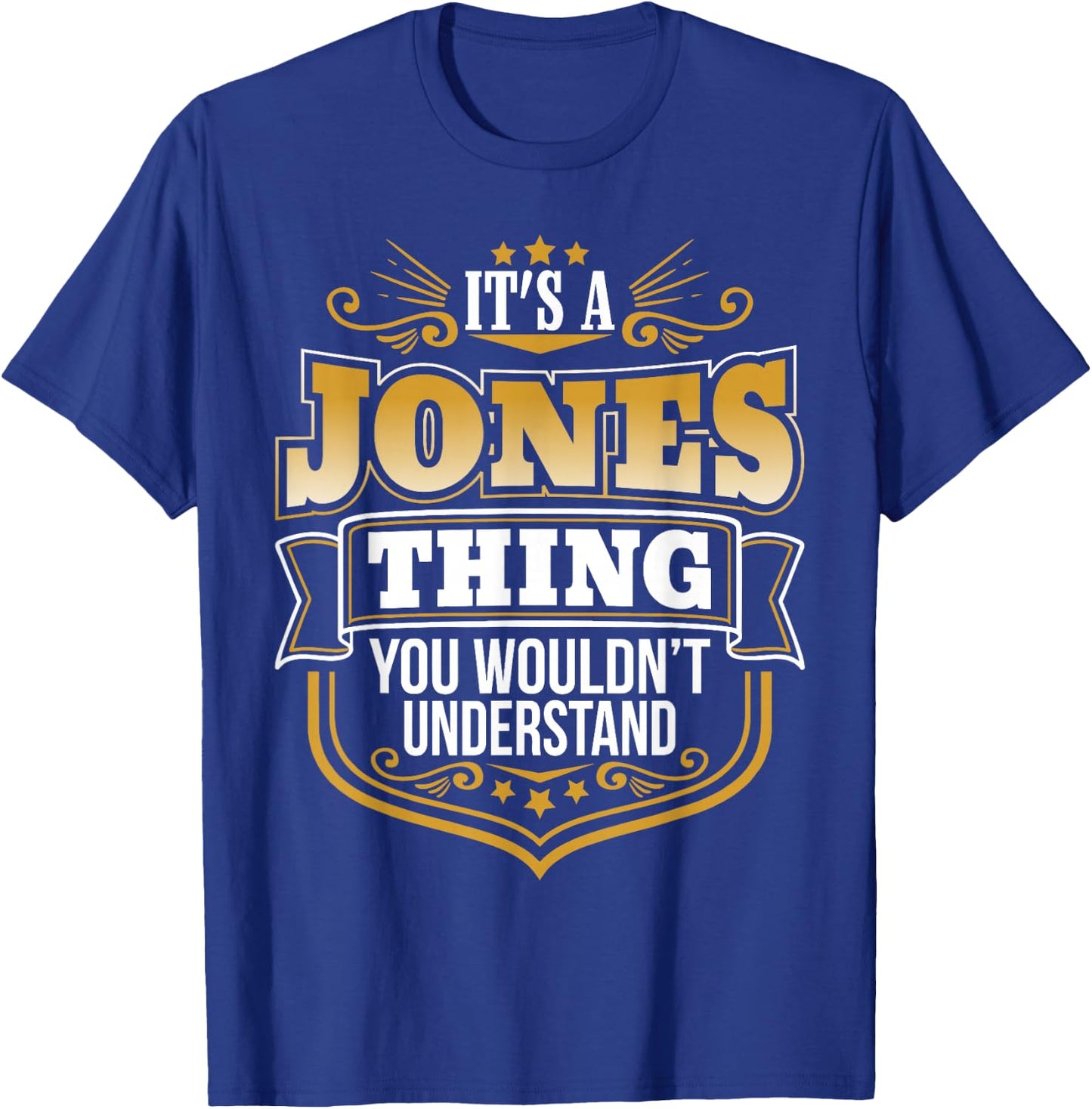 Its a Jones Thing You Wouldnt Understand Funny T-Shirt - T-Shirt | Royal