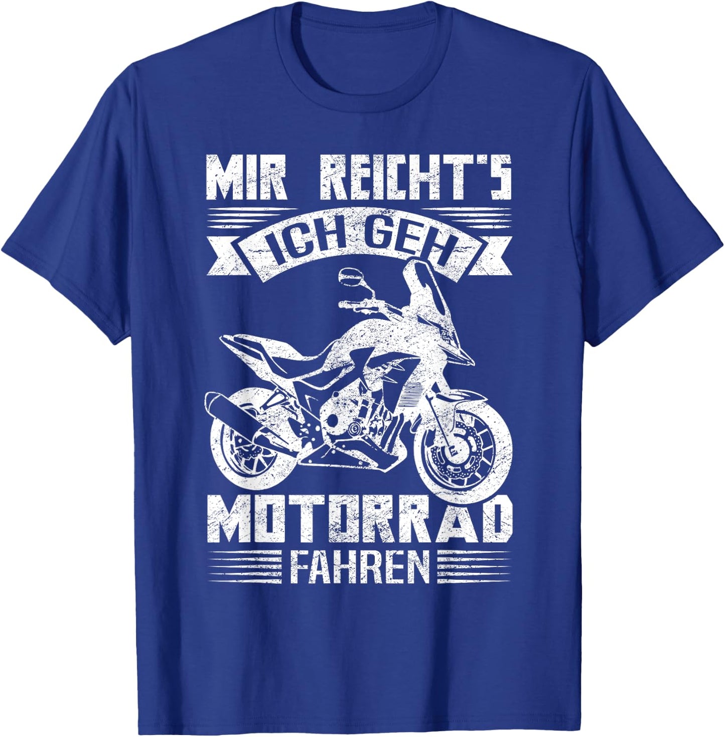 with German Text "Mir Reicht's Ich GEH Motorrad Fahren Cool Biker [German Language] T-Shirt - T-Shirt | Royal