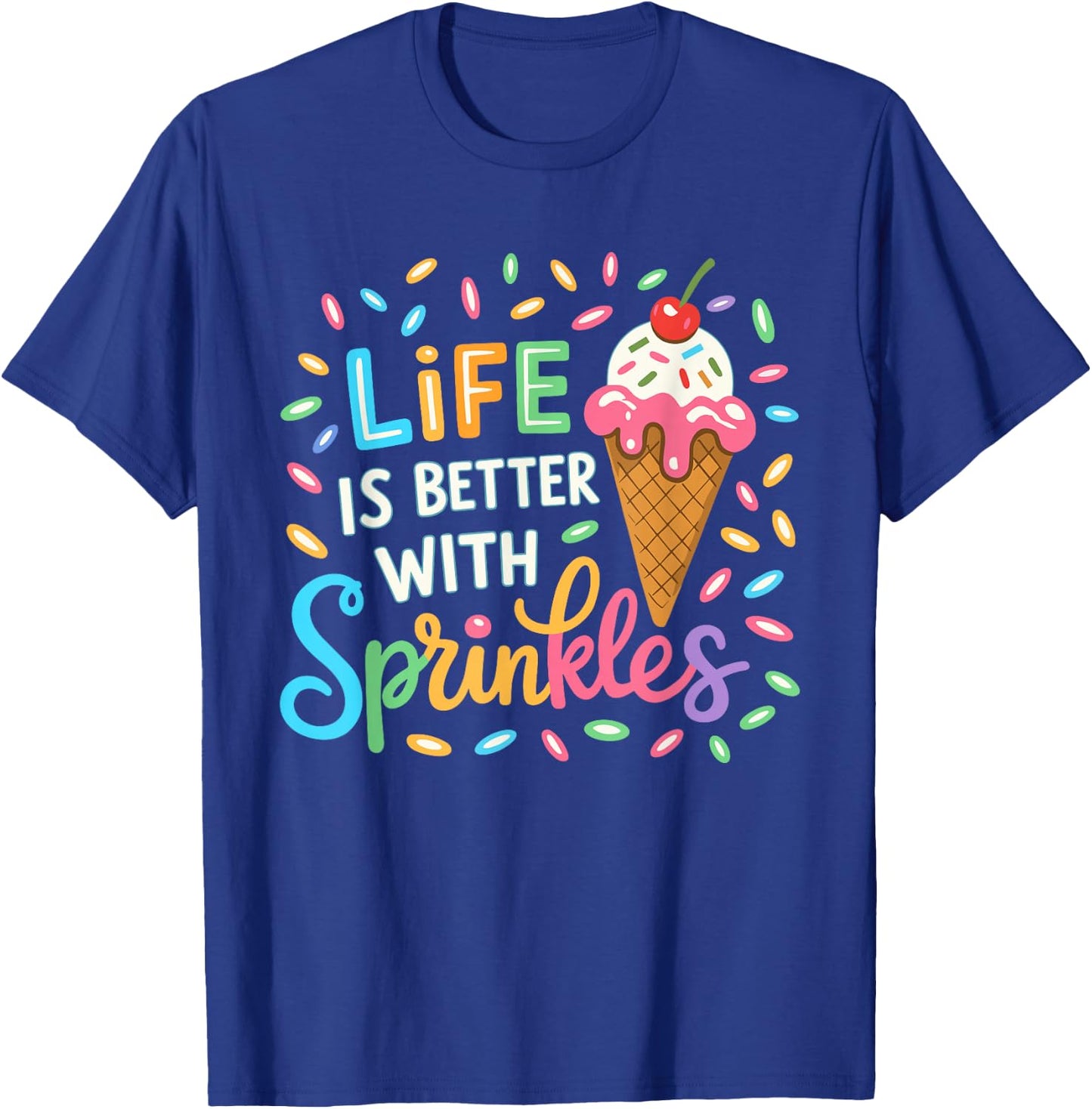 Life is Better with Sprinkles Ice Cream Lovers Summer T-Shirt - T-Shirt | Royal