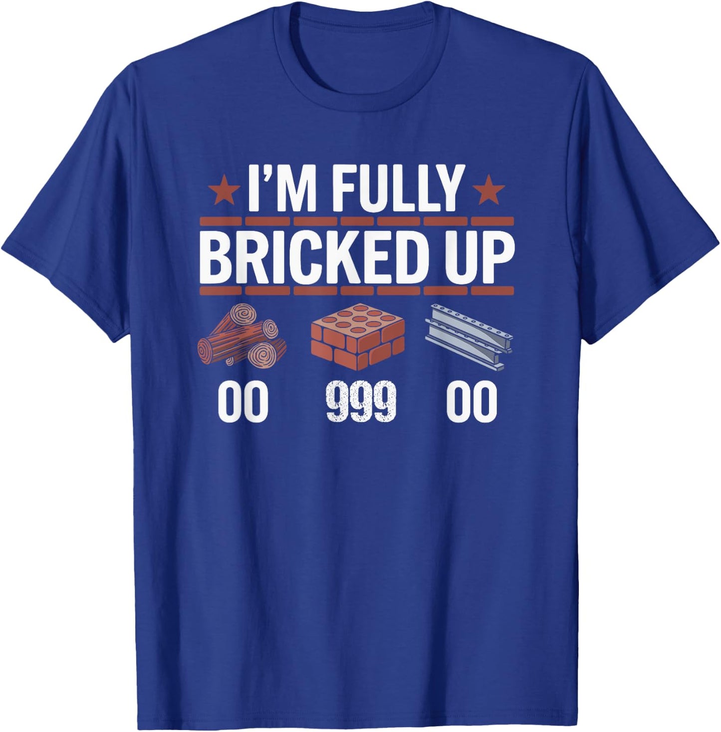 Im Fully Bricked Up 0 999 0 Citation humoristique T-Shirt - T-Shirt | Royal