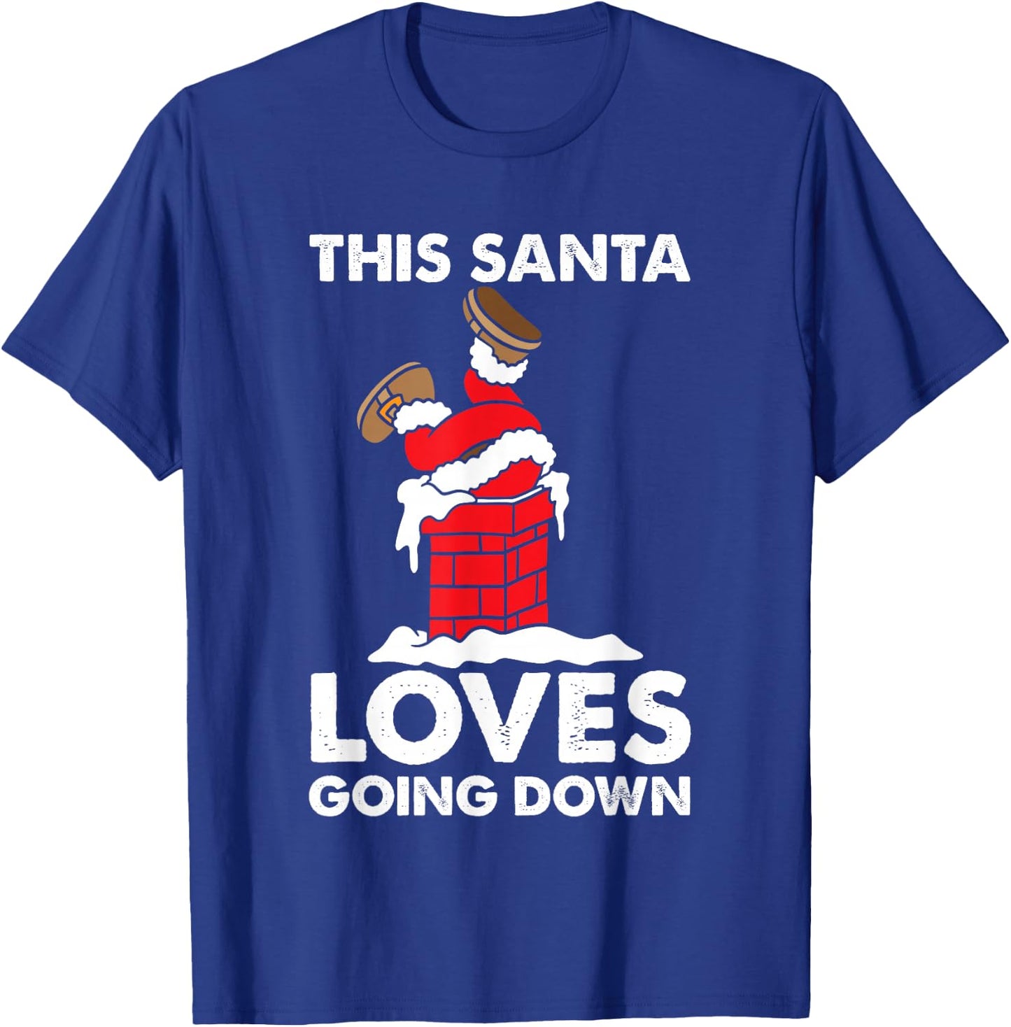 Funny Santa Chimney Joke Christmas Xmas Family Adults Men T-Shirt - T-Shirt | Royal