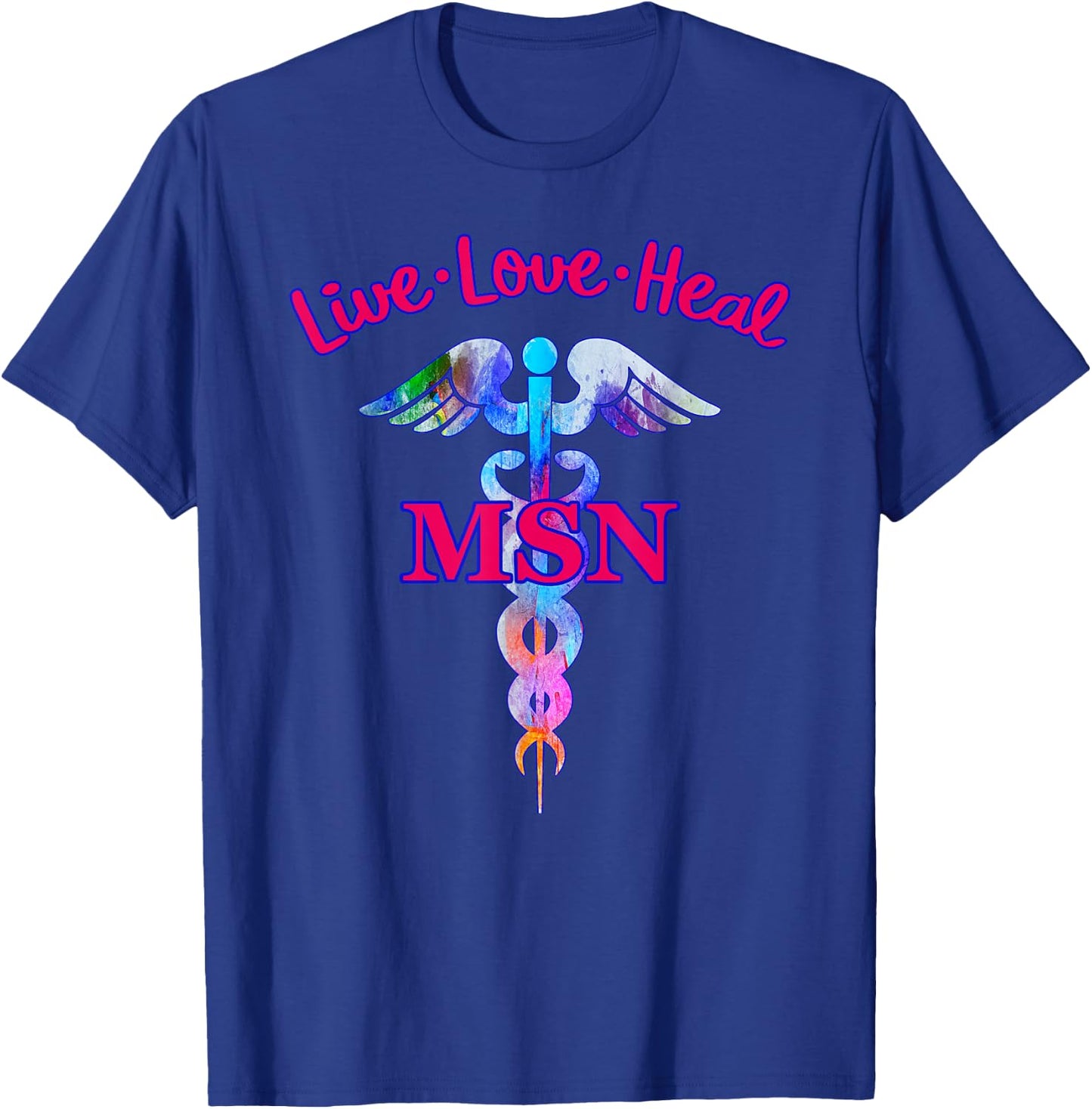 Live Love Heal MSN Master Of Science Nursing Caduceus Symbol T-Shirt - T-Shirt | Royal