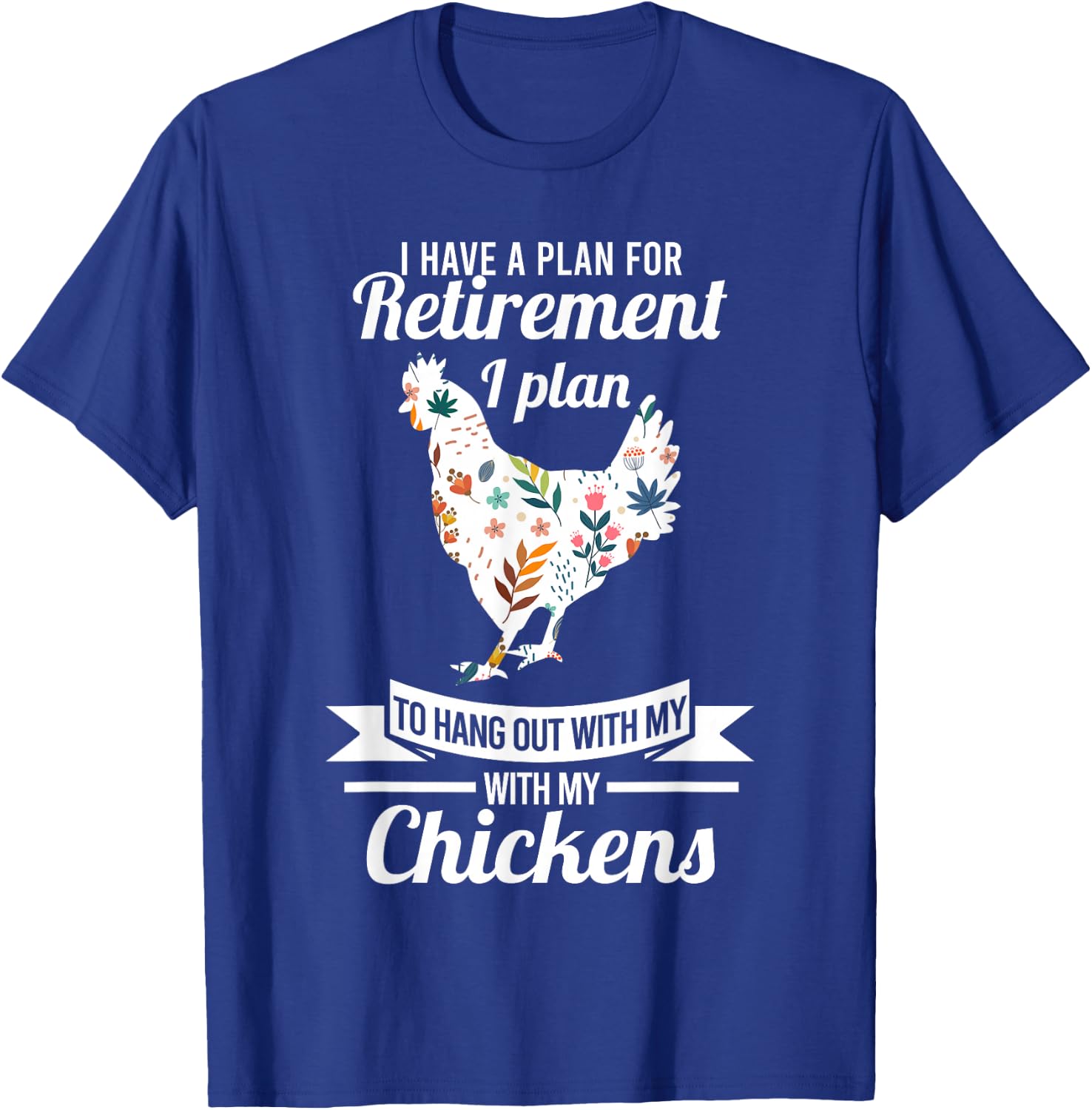 I have a plan for retirement chicken farmer Gift T-Shirt - T-Shirt | Royal