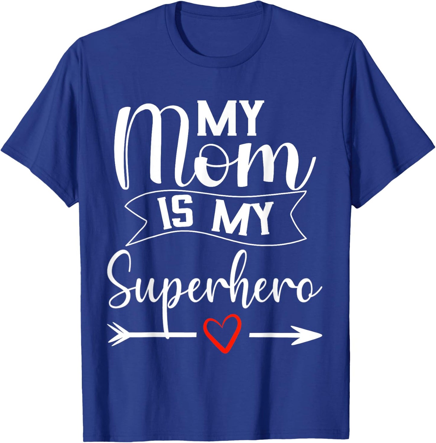 My Mom is My Superhero T Shirt for Mother's Day,Mom Birthday T-Shirt - T-Shirt | Royal