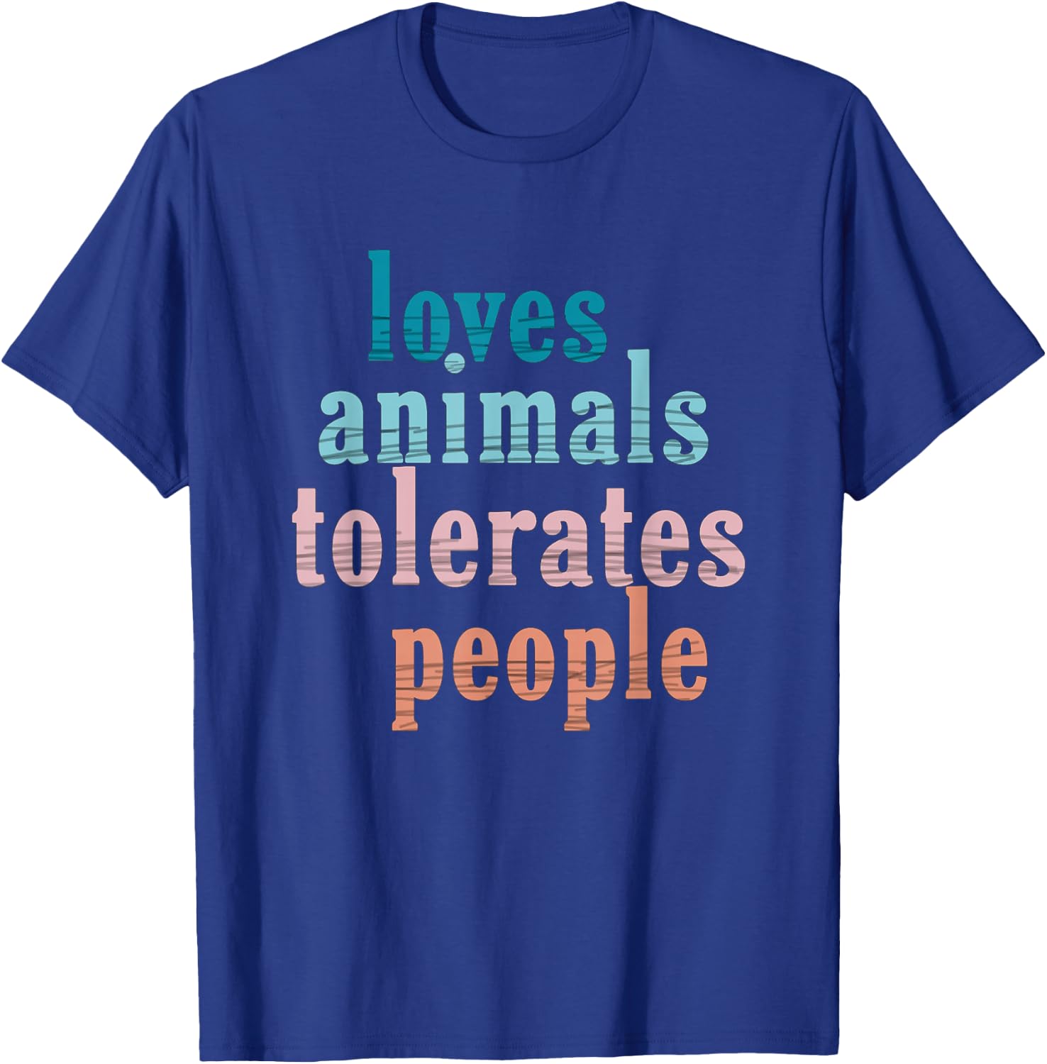 Loves Animals Tolerates People Funny Animal Lover Dog Mom T-Shirt - T-Shirt | Royal