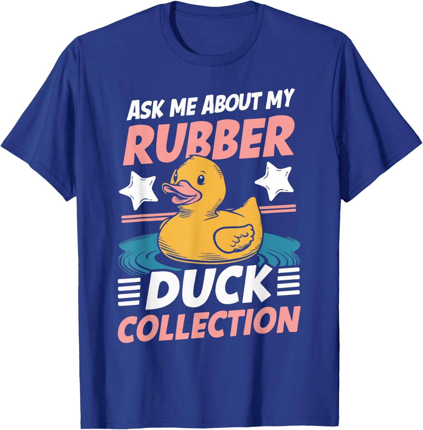 Ask Me About My Rubber Duck Collection Rubber Duck T-Shirt - T-Shirt | Royal