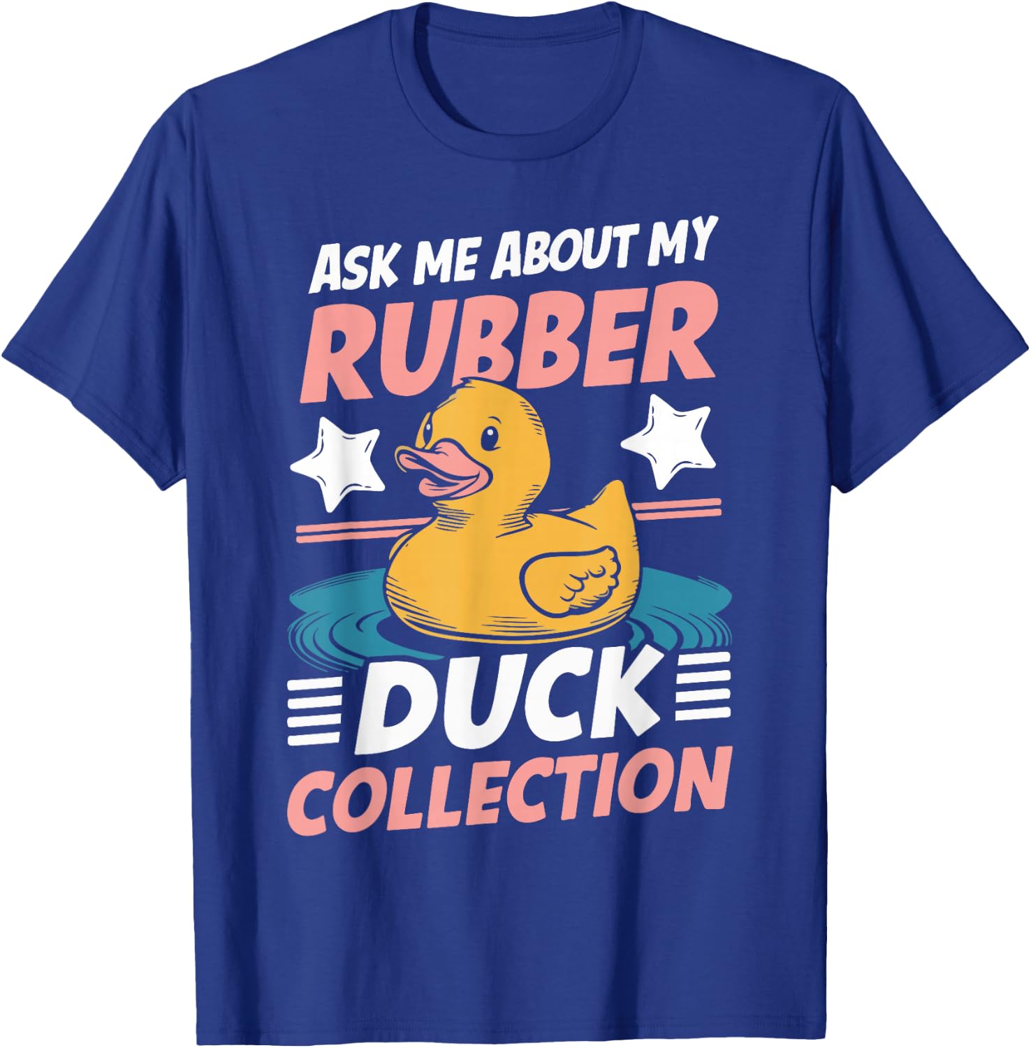 Ask Me About My Rubber Duck Collection Rubber Duck T-Shirt - T-Shirt | Royal