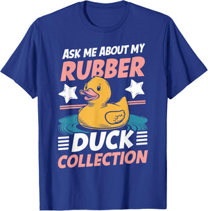 Ask Me About My Rubber Duck Collection Rubber Duck T-Shirt - T-Shirt | Royal