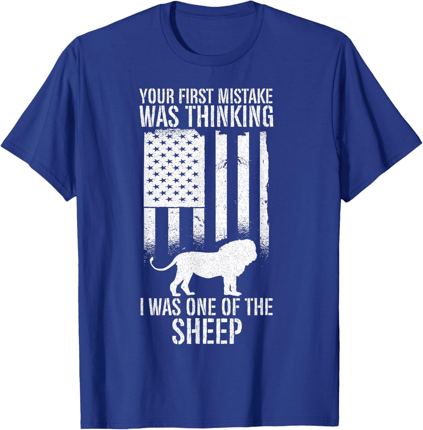 USA Your First Mistake Was Thinking I was One Of The Sheep T-Shirt - T-Shirt | Royal