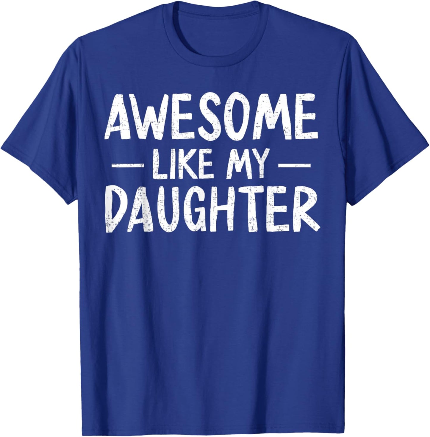 Funny Father's Day Shirts Dad Men Awesome Like My Daughter T-Shirt - T-Shirt | Royal