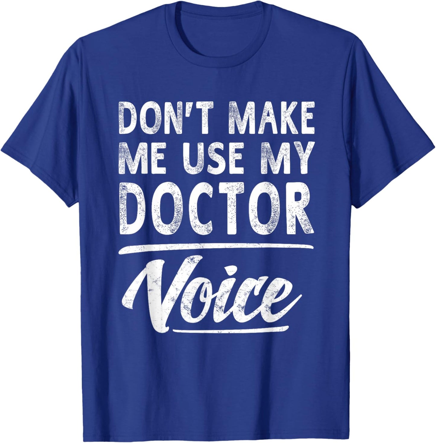 Doctor Voice Gifts Funny Sayings Women Men Doctor T-Shirt - T-Shirt | Royal