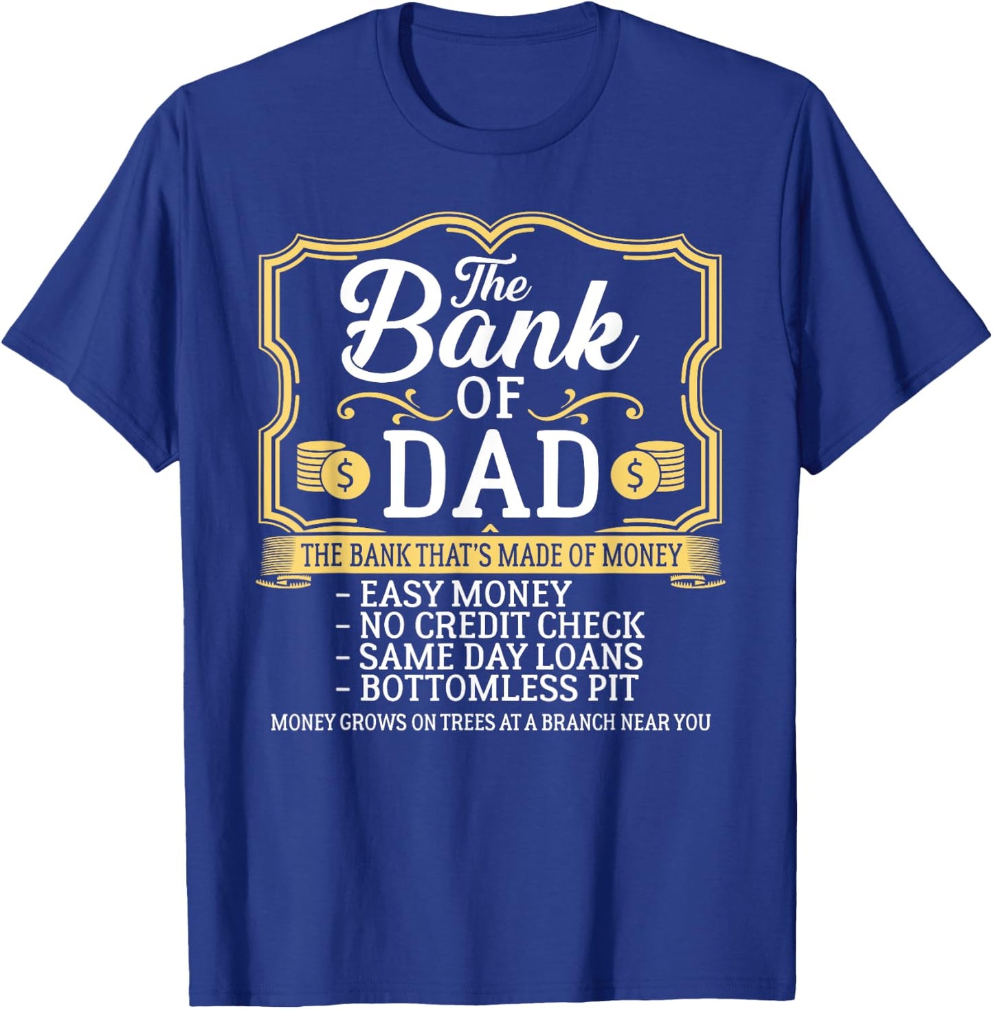 The Bank Of Dad Money Grows On Trees Father's Day T-Shirt - T-Shirt | Royal