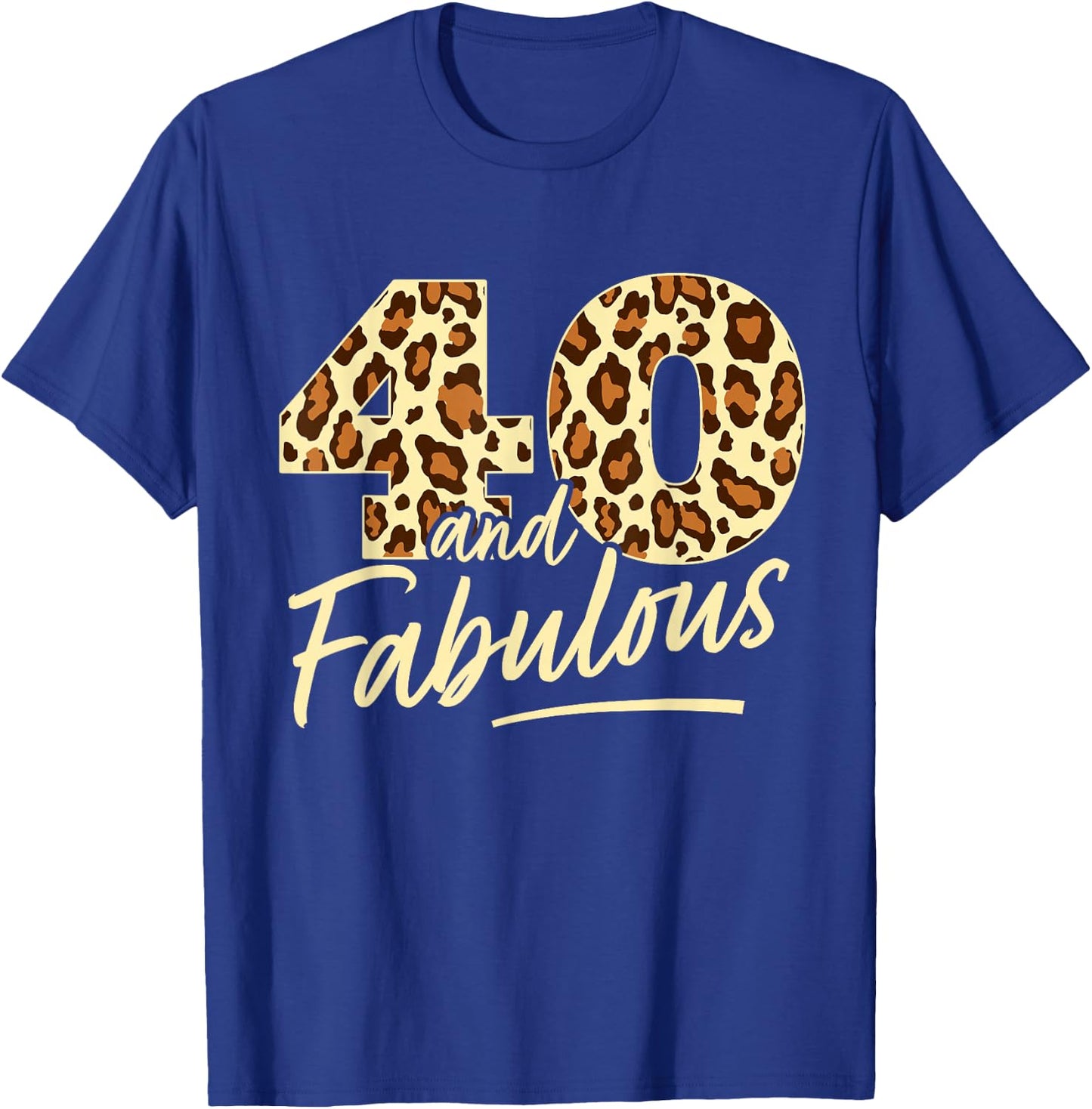 40 Year Woman Leopard Fabulous 40th Birthday T-Shirt - T-Shirt | Royal