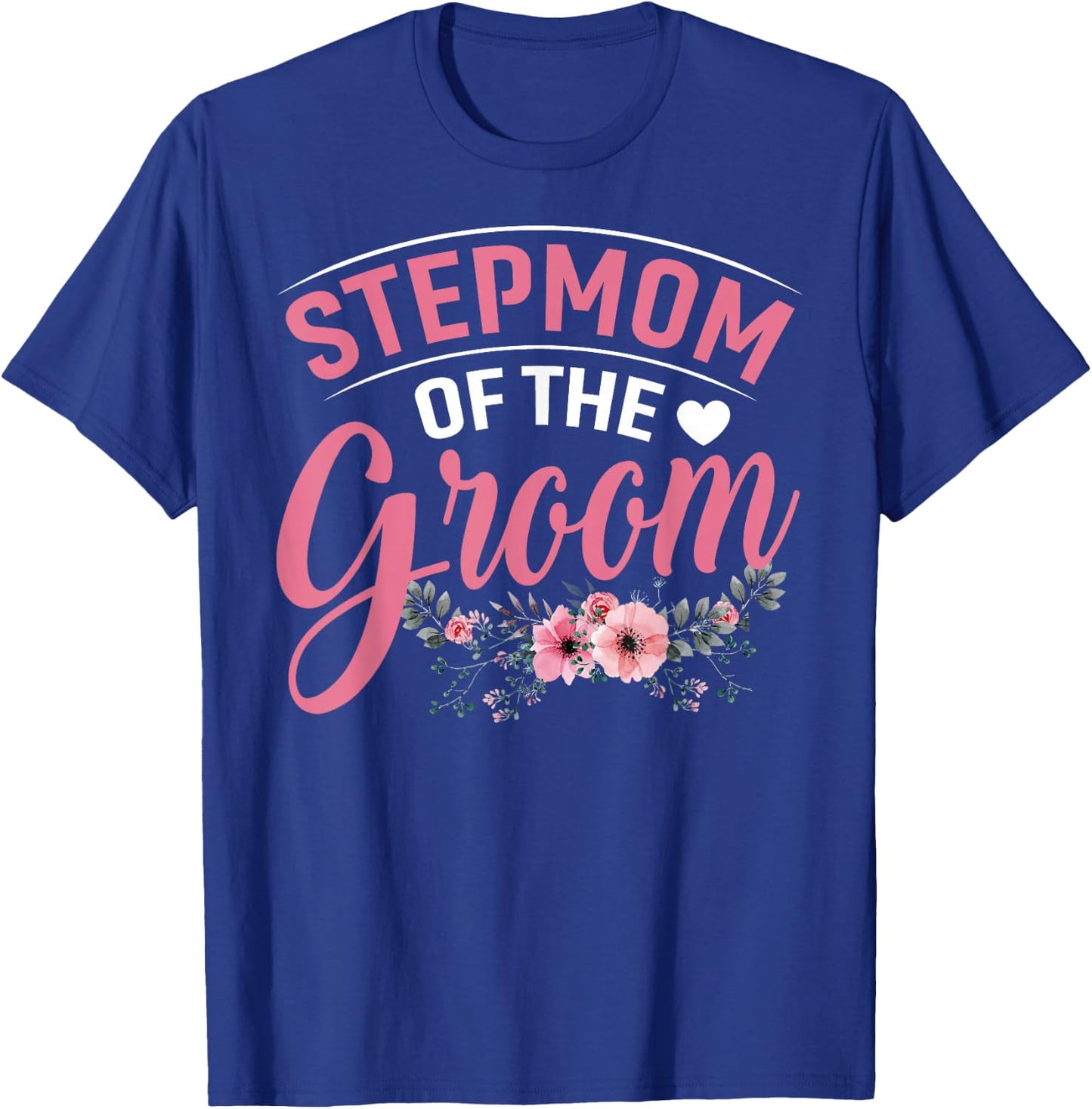 Stepmom of the Groom Gifts Mom Bride Wedding Groom T-Shirt - T-Shirt | Royal