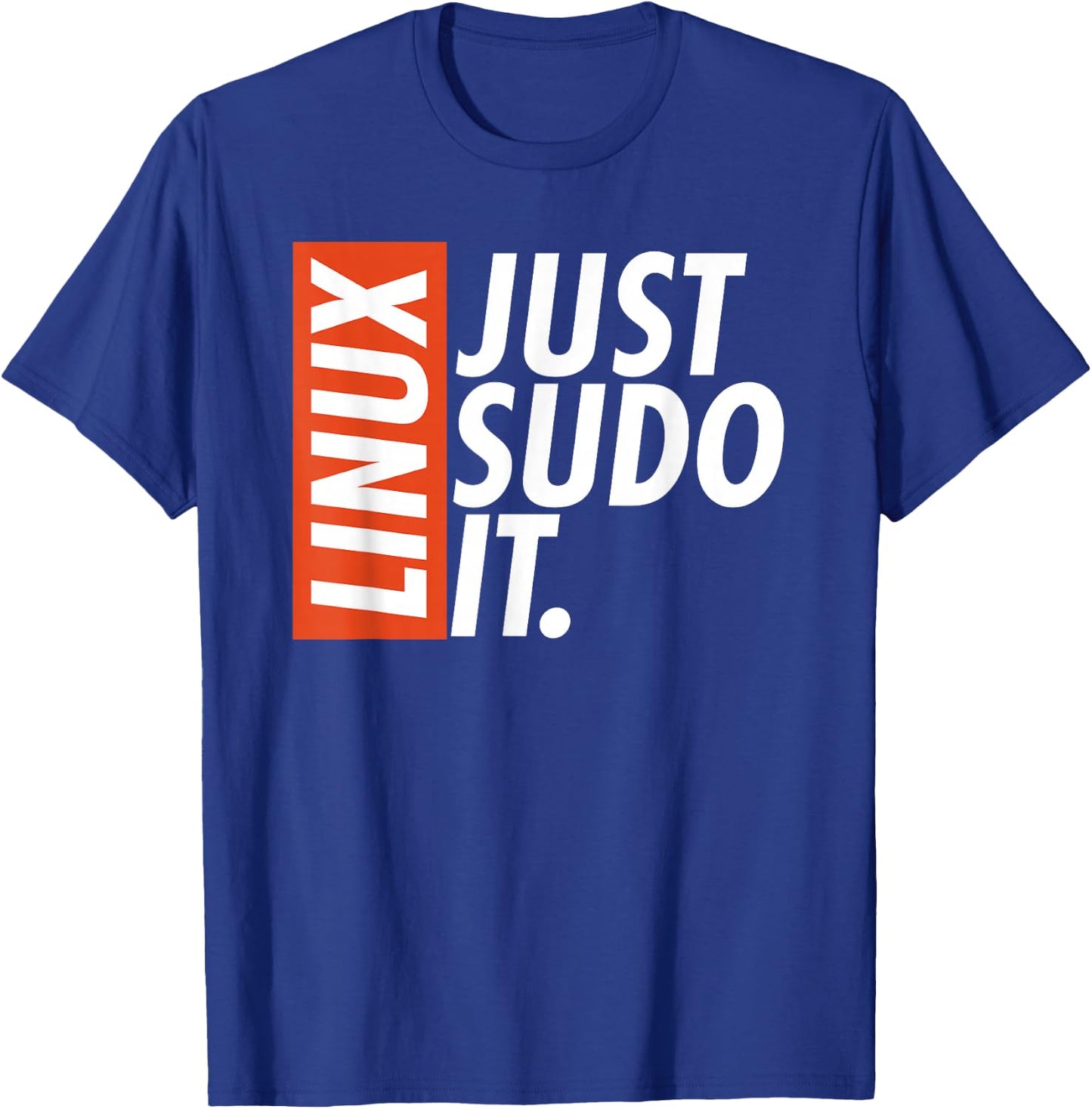 Linux Just Sodo It Coding & Nerd Pride Sudo Style Humour , Black, S T-Shirt - T-Shirt | Royal