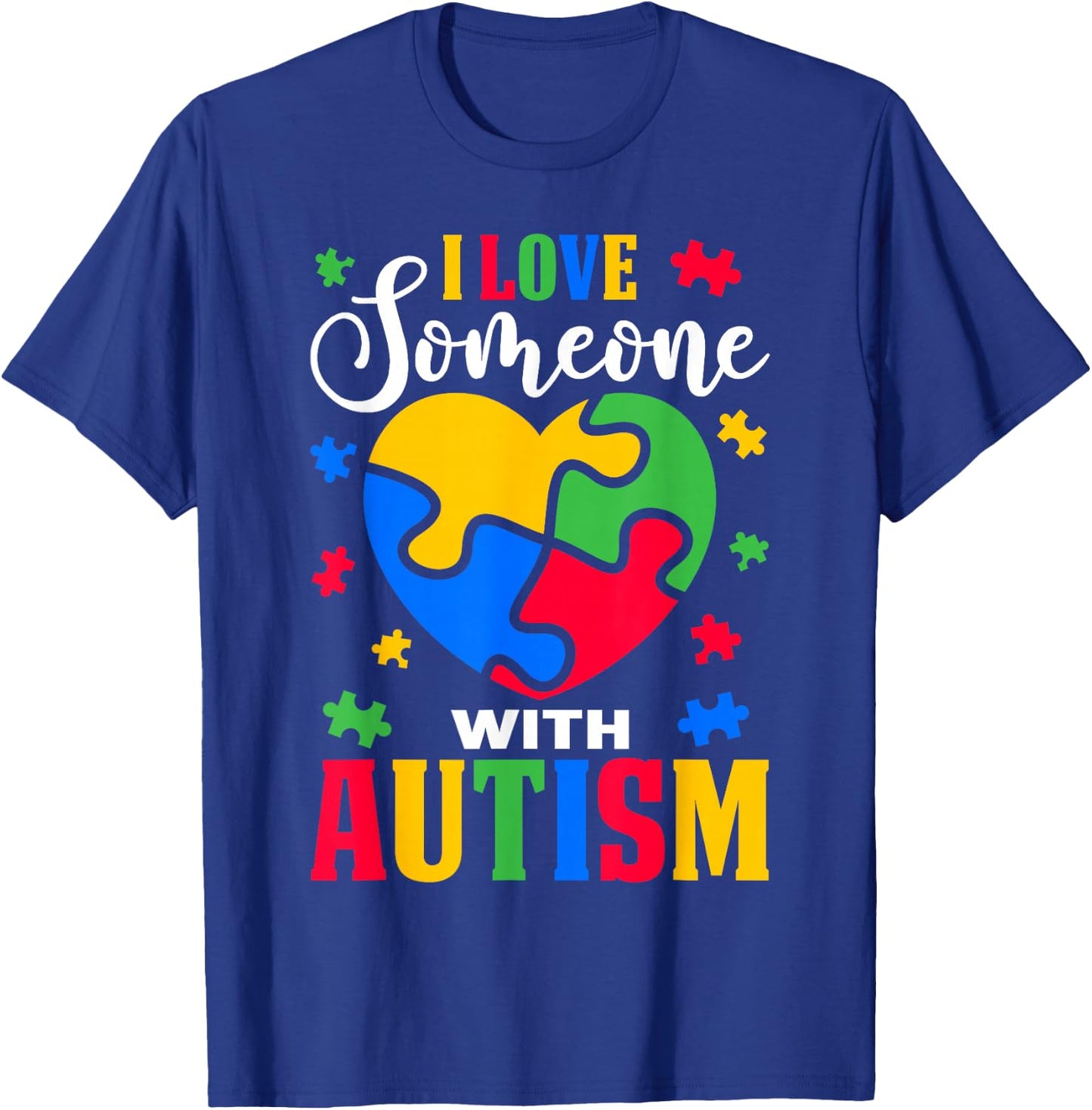 I Love Someone With Autism Awareness Heart Puzzle Pieces T-Shirt - T-Shirt | Royal