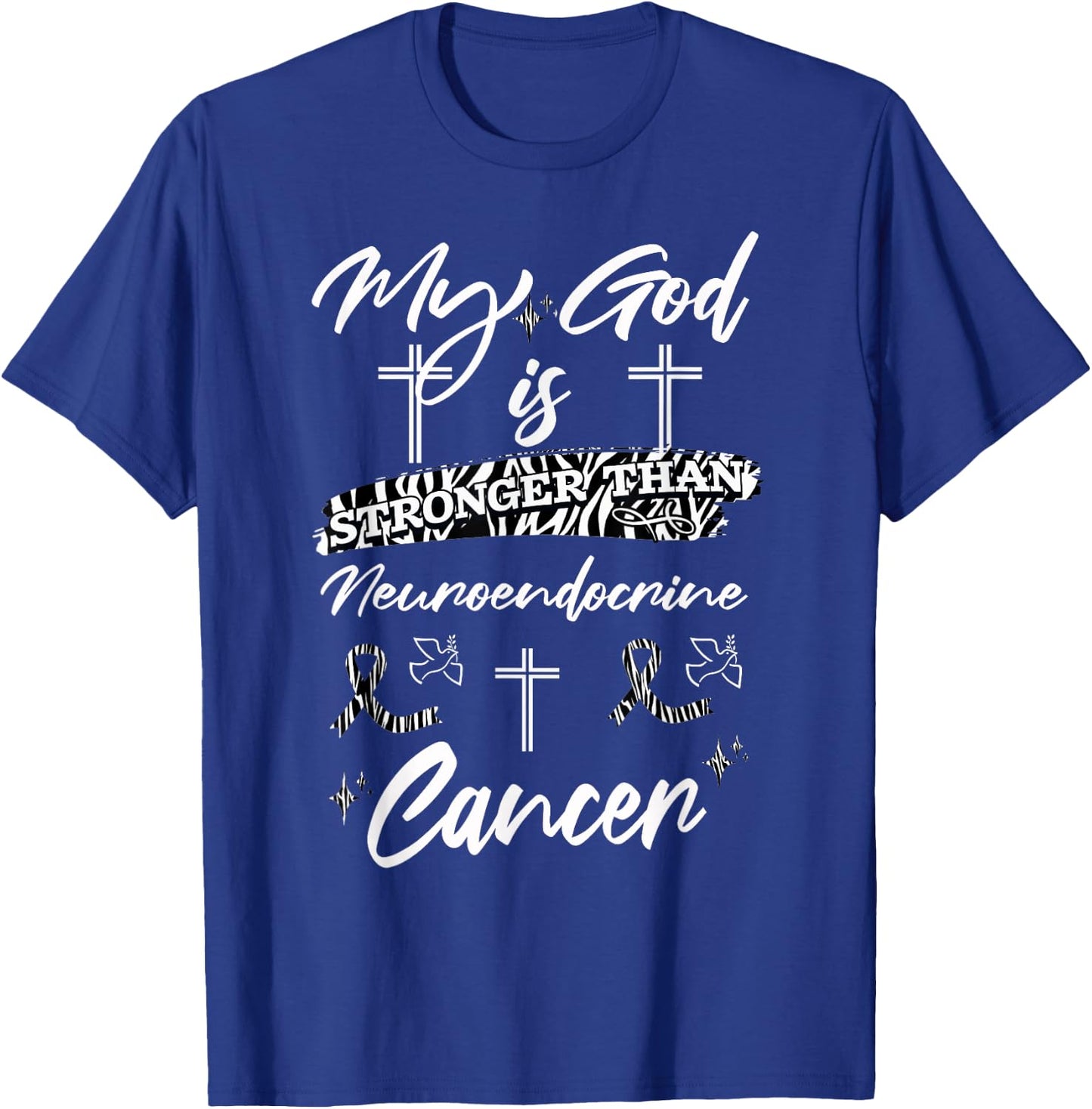 My God Is Stronger Than Neuroendocrine Cancer Zebra Ribbon T-Shirt - T-Shirt | Royal