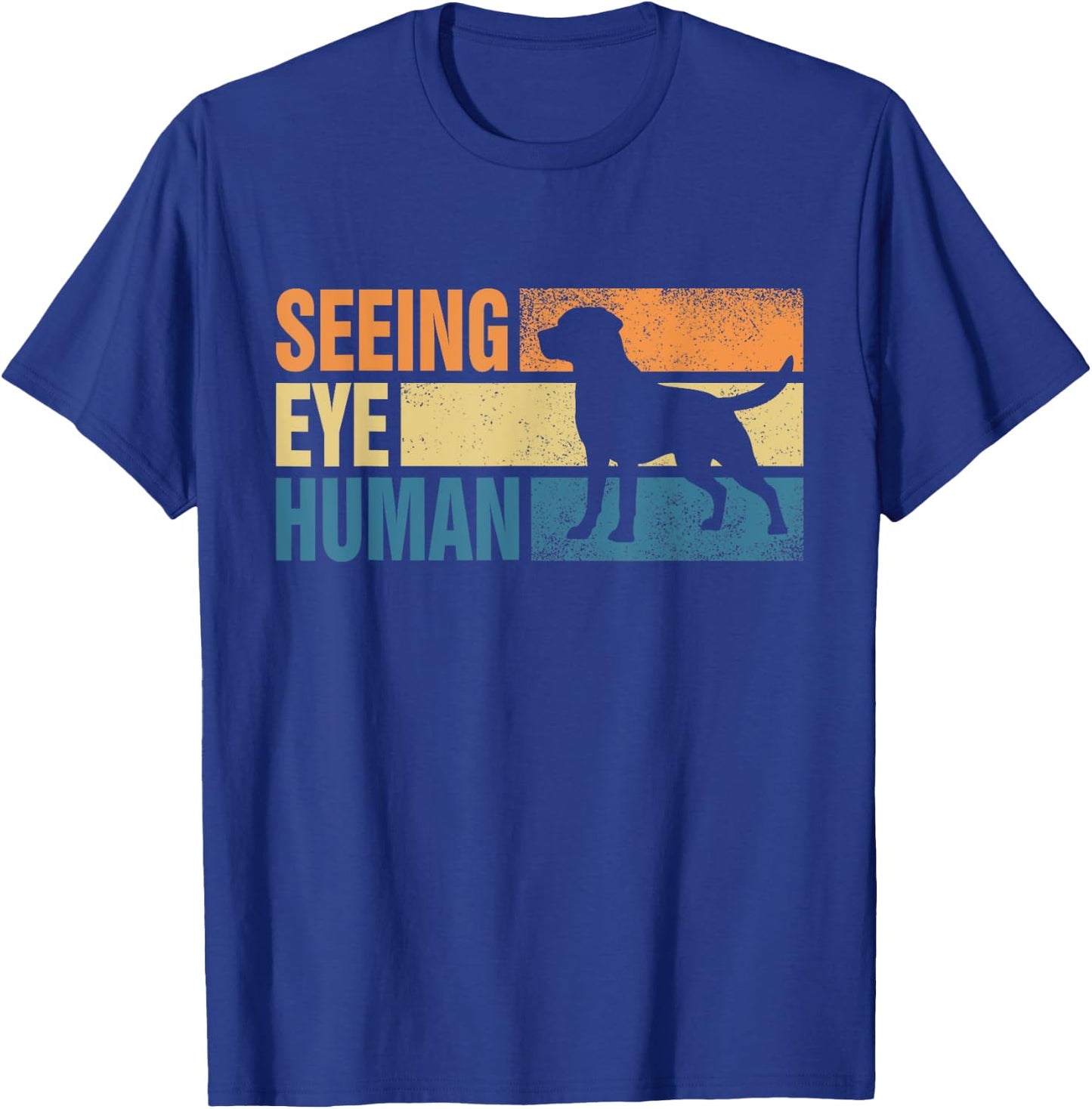 Blind Dog Funny Seeing Eye Human Dog Owner Lovers T-Shirt - T-Shirt | Royal