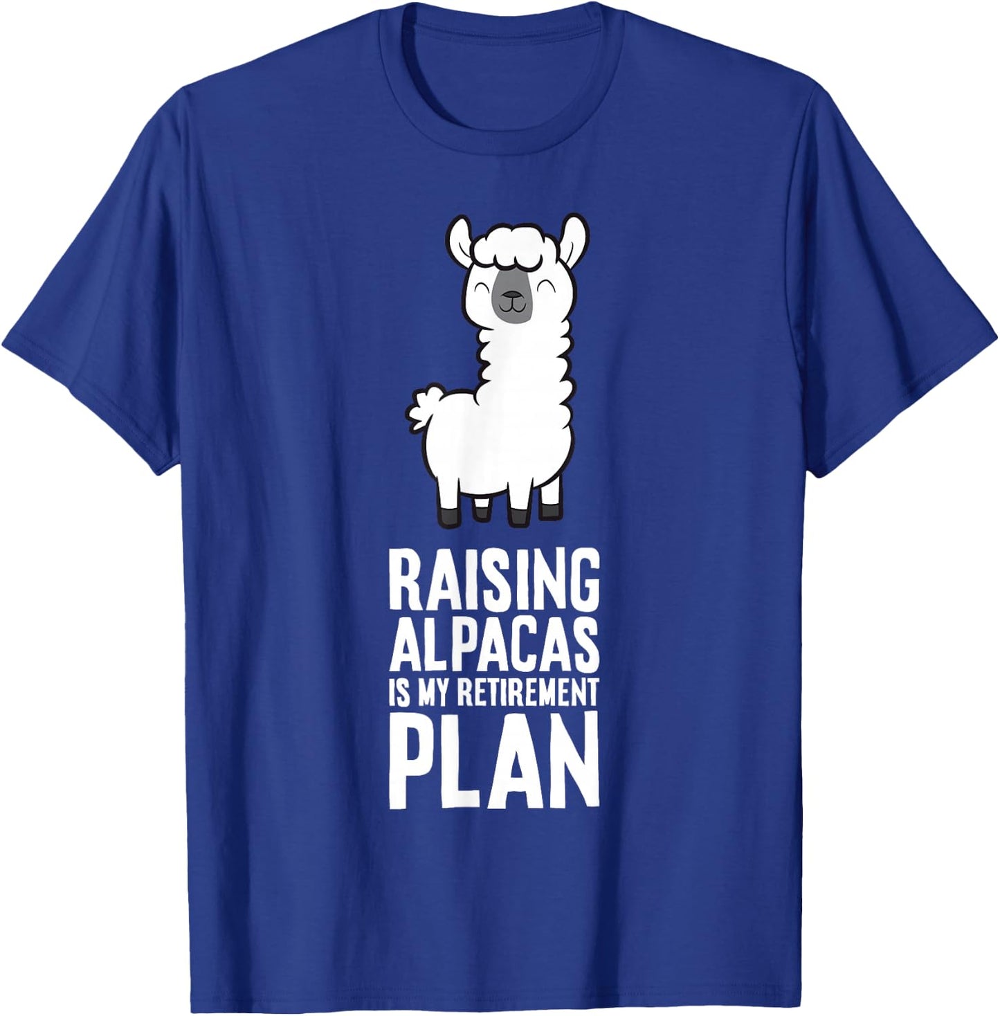 Raising Alpacas Is My Retirement Plan T-Shirt - T-Shirt | Royal