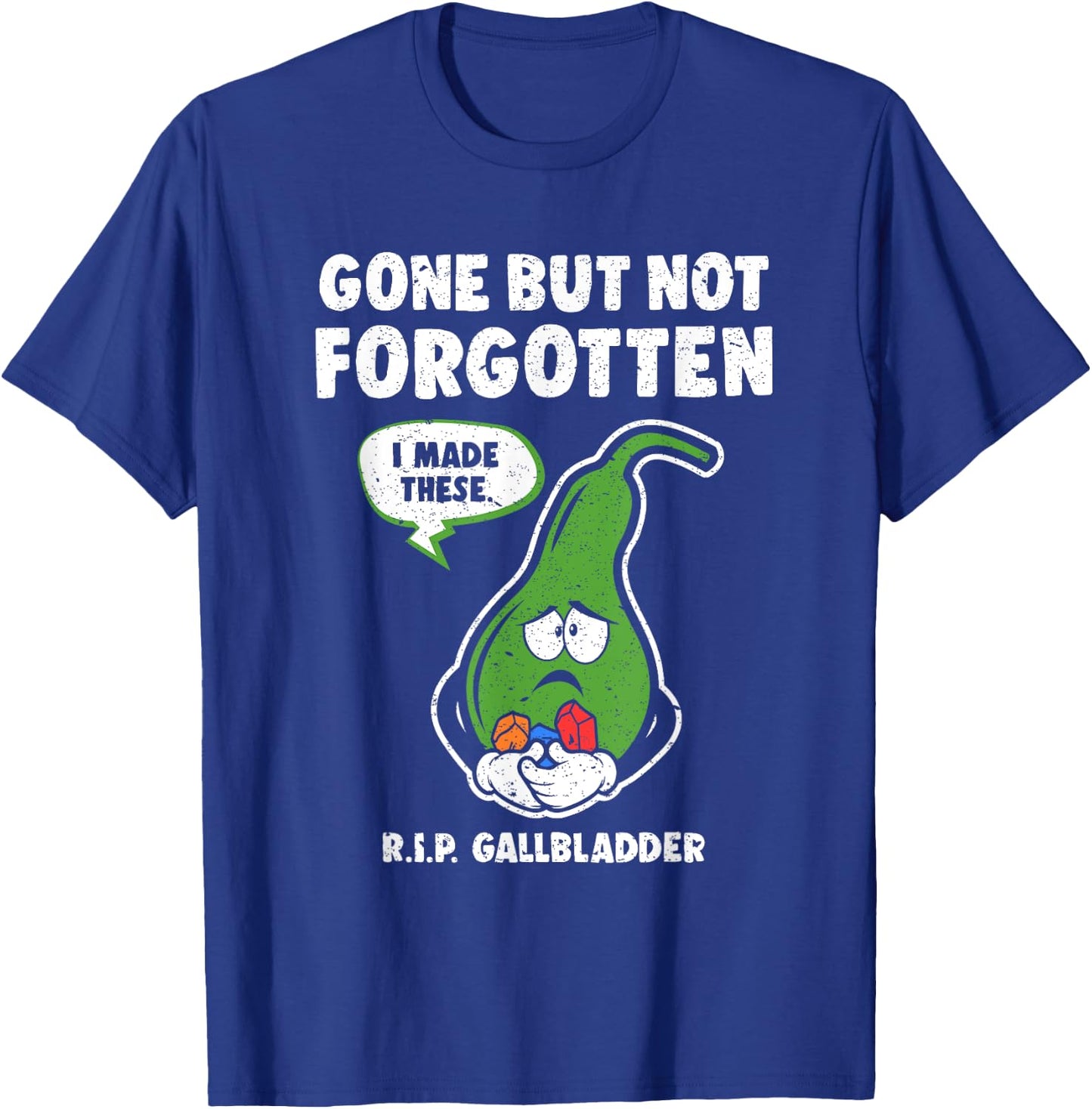 Gallbladder Gallstone Removal Gone But Not Forgotten RIP T-Shirt - T-Shirt | Royal