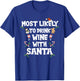 Most Likely to Drink Wine with Santa Christmas family T-Shirt - T-Shirt | Royal