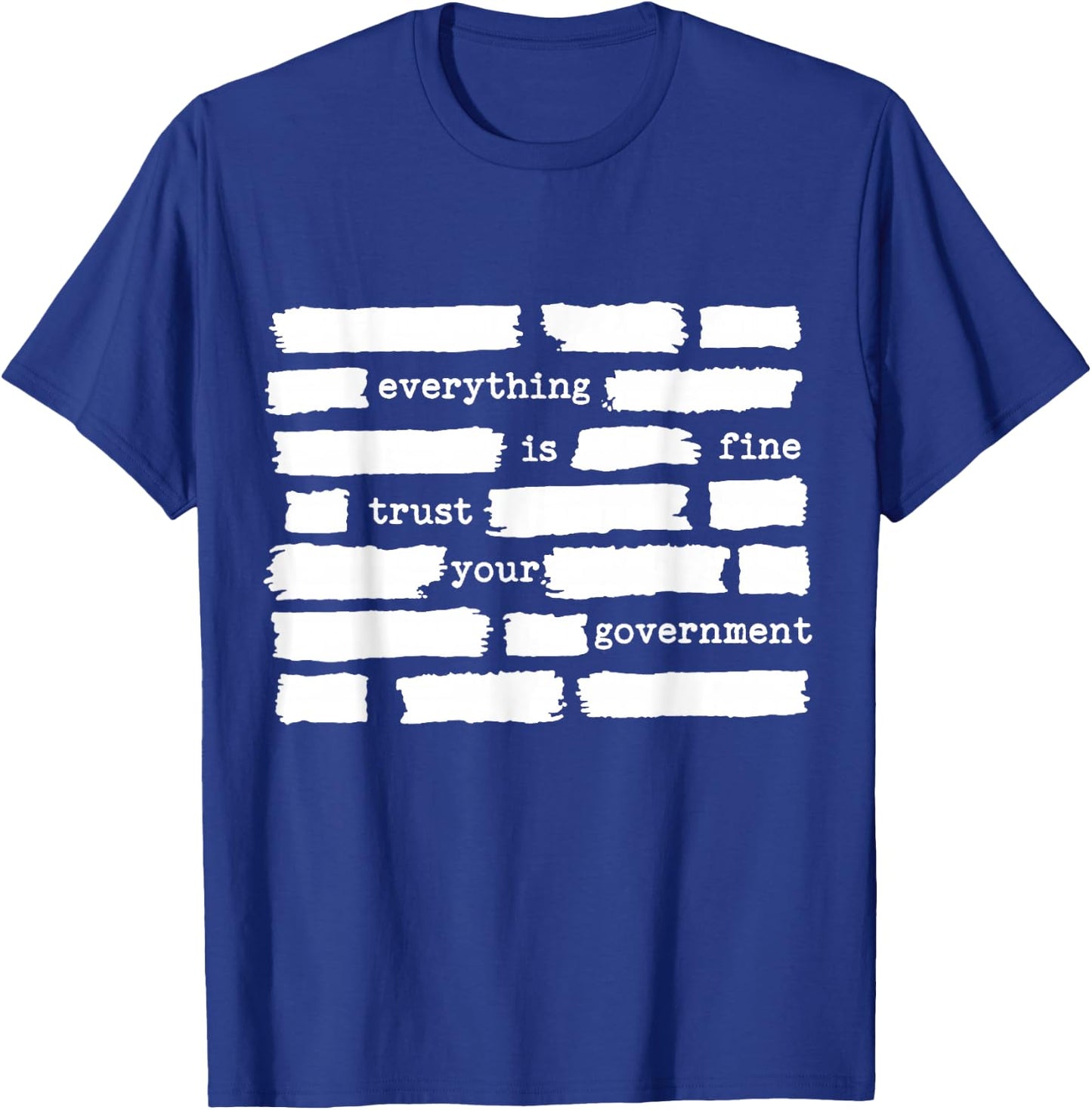 Everything is Fine Trust Your Government T-Shirt - T-Shirt | Royal