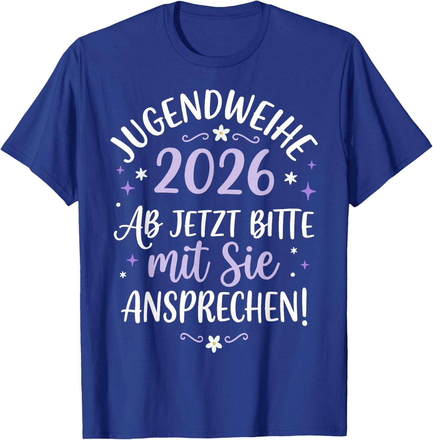 Jugendweihe 2026 ab jetzt Bitte mit Sie ansprechen Mädchen T-Shirt - T-Shirt | Royal