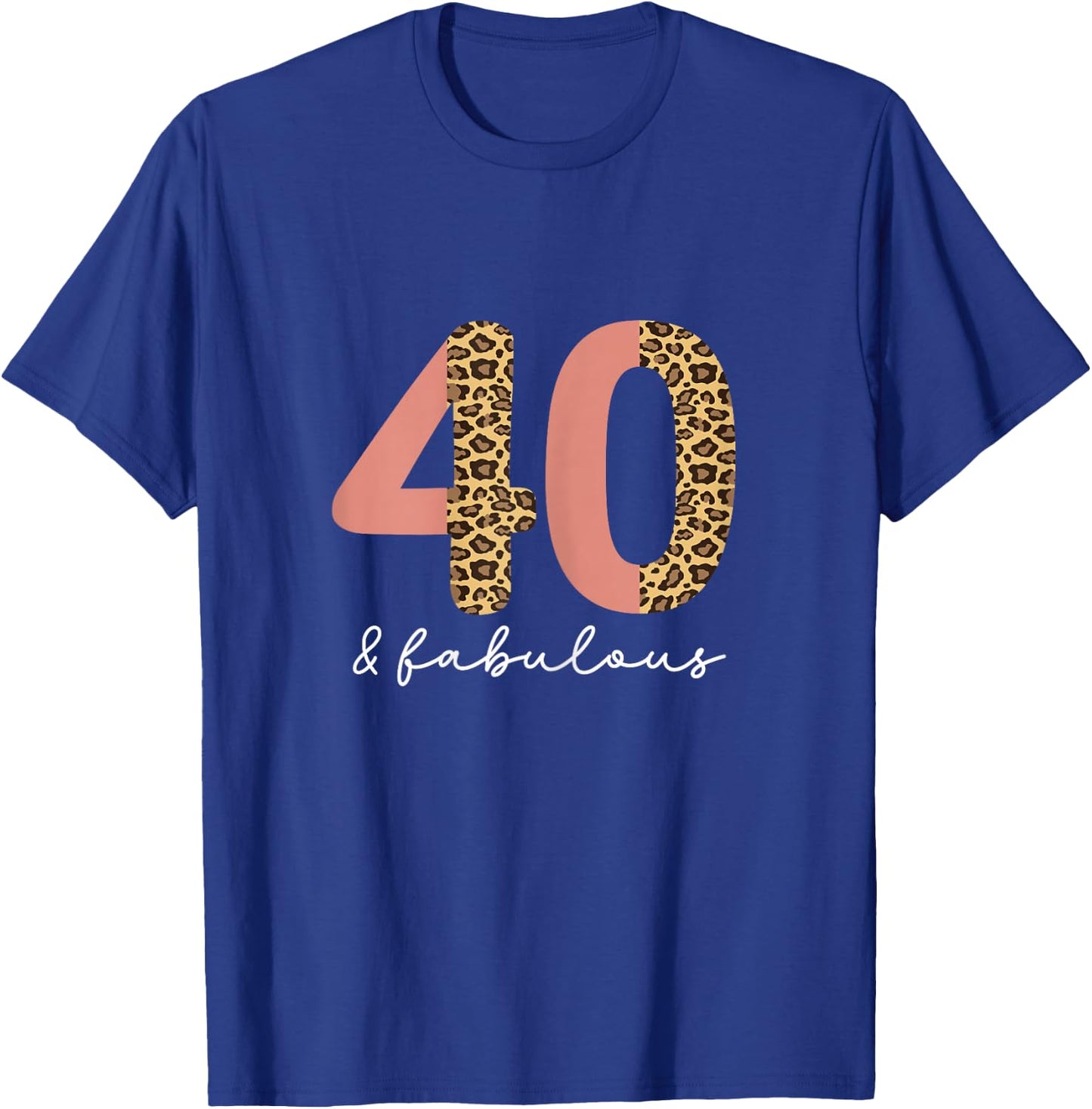 40 Years and Fabulouse 40th Birthday Leopard T-Shirt - T-Shirt | Royal