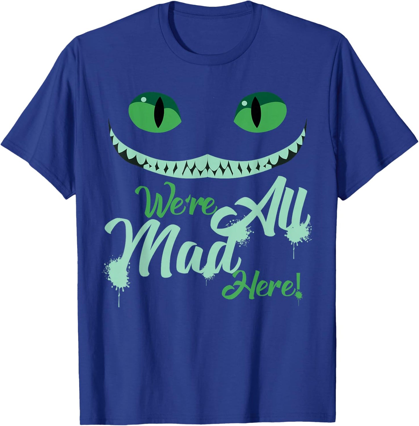 We're All Mad Here T-Shirt - T-Shirt | Royal