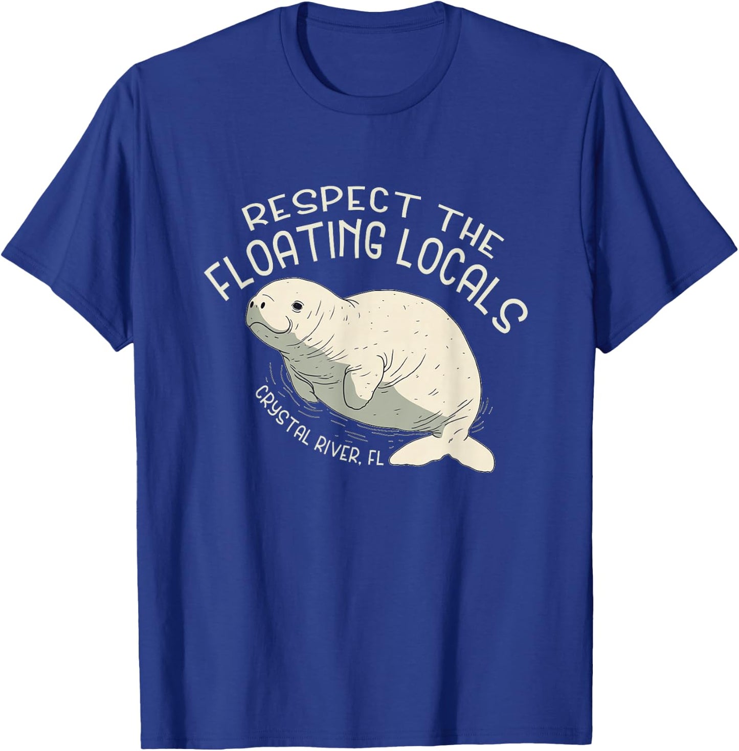 Respect The Floating Locals Crystal River FL - Manatee T-Shirt - T-Shirt | Royal