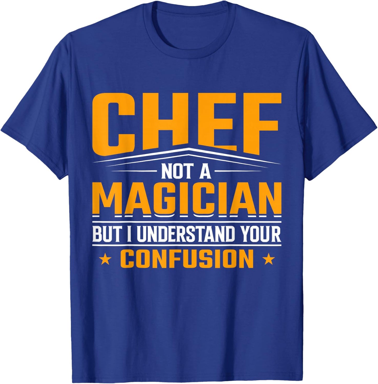 Chef Not a Magician But I Understand Your Confusion - Chef T-Shirt - T-Shirt | Royal