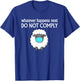 Sheep Mask Whatever Happens Next Do Not Comply T-Shirt - T-Shirt | Royal
