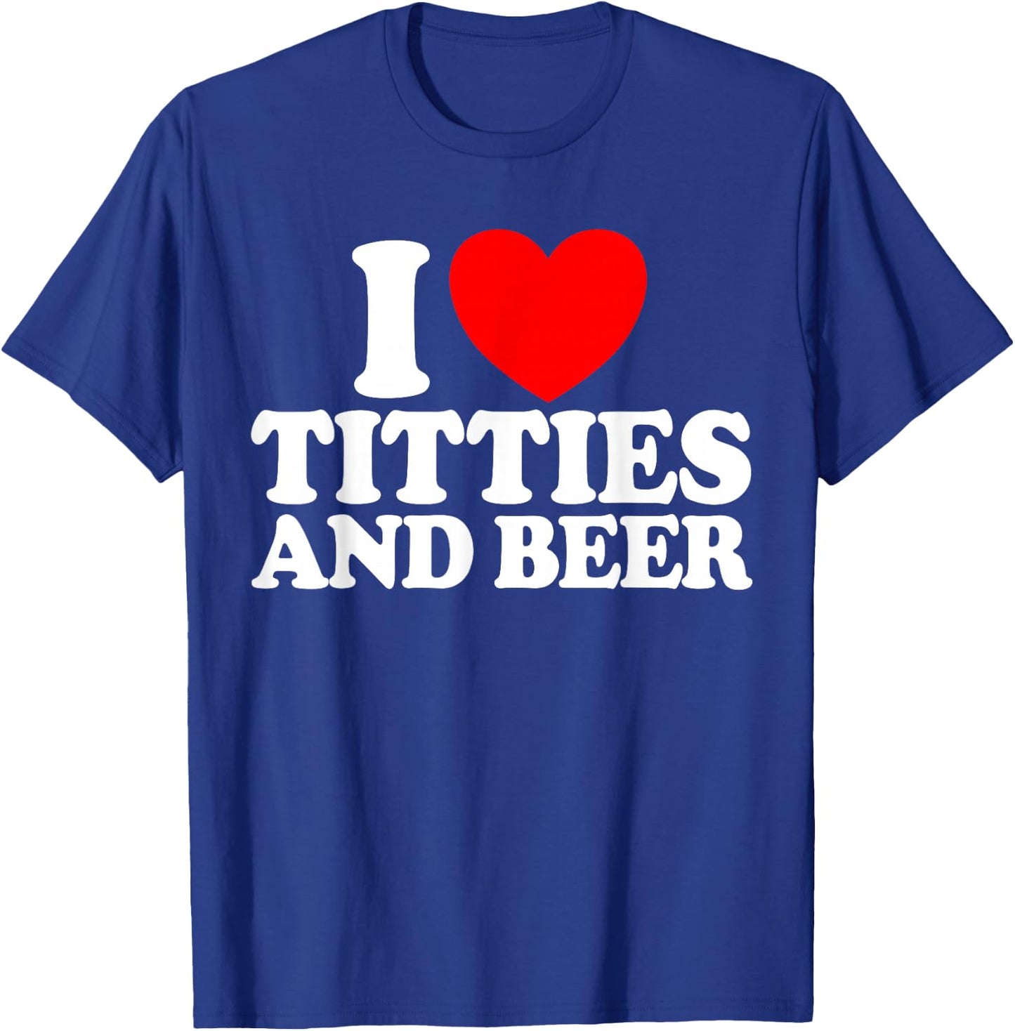 I Love Titties And Beer Funny Men's I Love Titties And Beer , black T-Shirt - T-Shirt | Royal