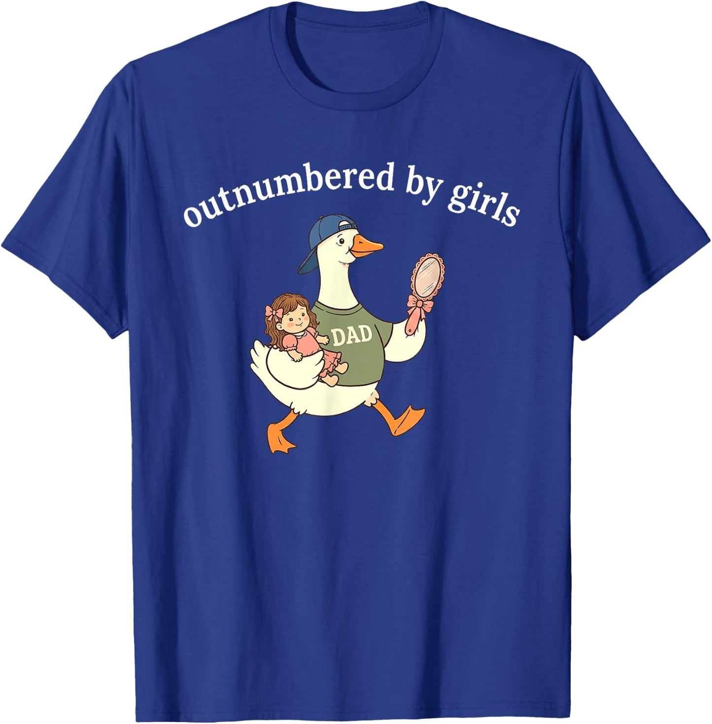Outnumbered By Girls, Funny Dad Goose T-Shirt - T-Shirt | Royal