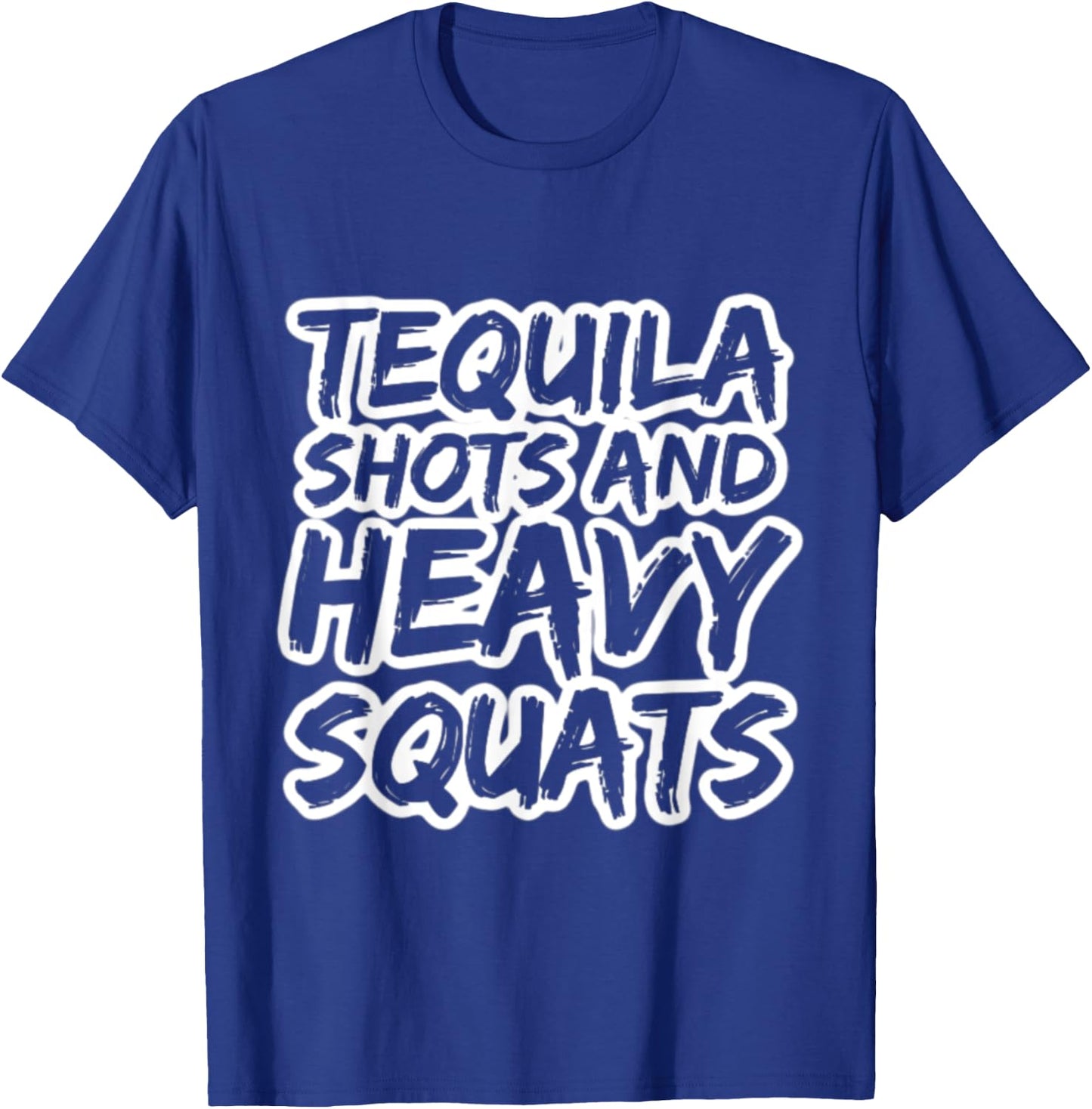 Tequila Shots and Heavy Squats Bodybuilding Powerlifting Gym T-Shirt - T-Shirt | Royal