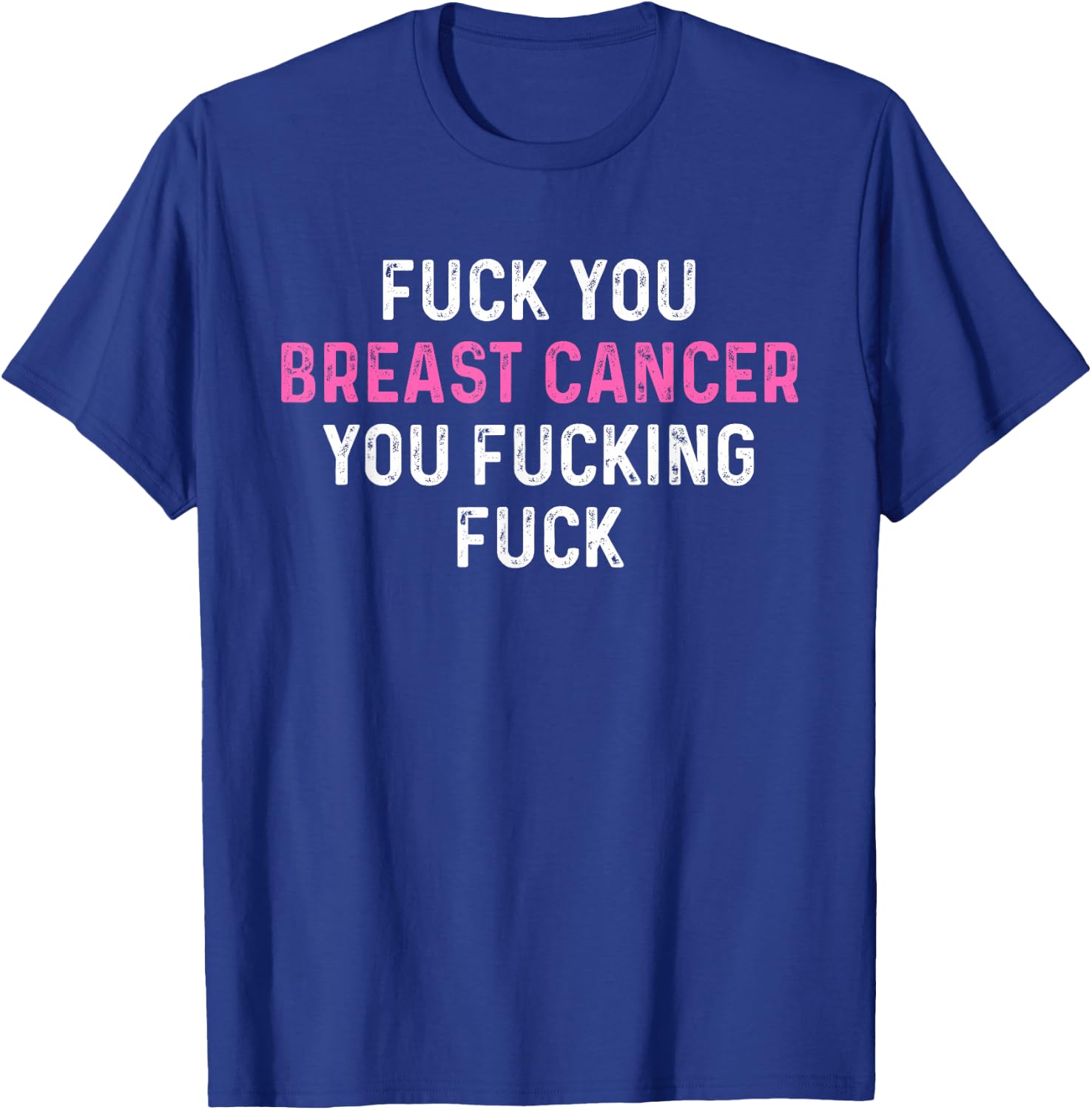 Fuck Breast Cancer Funny Breast Cancer Awareness T-Shirt - T-Shirt | Royal