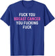 Fuck Breast Cancer Funny Breast Cancer Awareness T-Shirt - T-Shirt | Royal