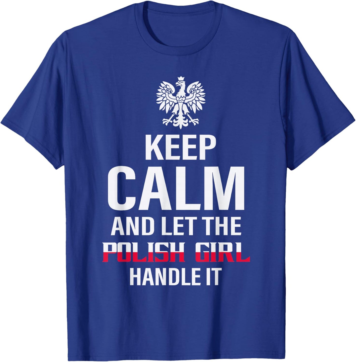 Pride Poland Polska Polish Outfits And Gifts Keep Calm And Let The Polish Girl Handle It Black Women's Classic Regular Fit Short Sleeve Small T-Shirt - T-Shirt | Royal