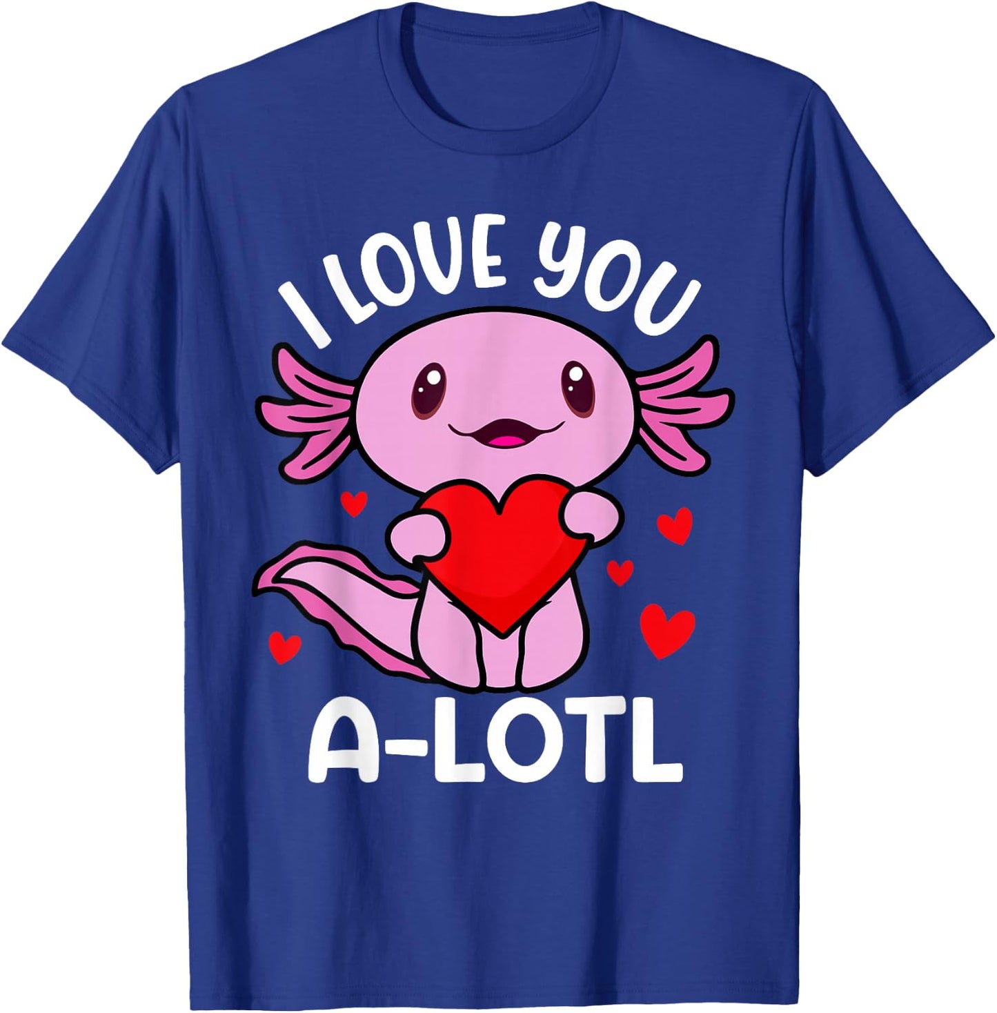 Funny Axolotl Valentines Day Love You A-lot-l Toddler Girls T-Shirt - T-Shirt | Royal