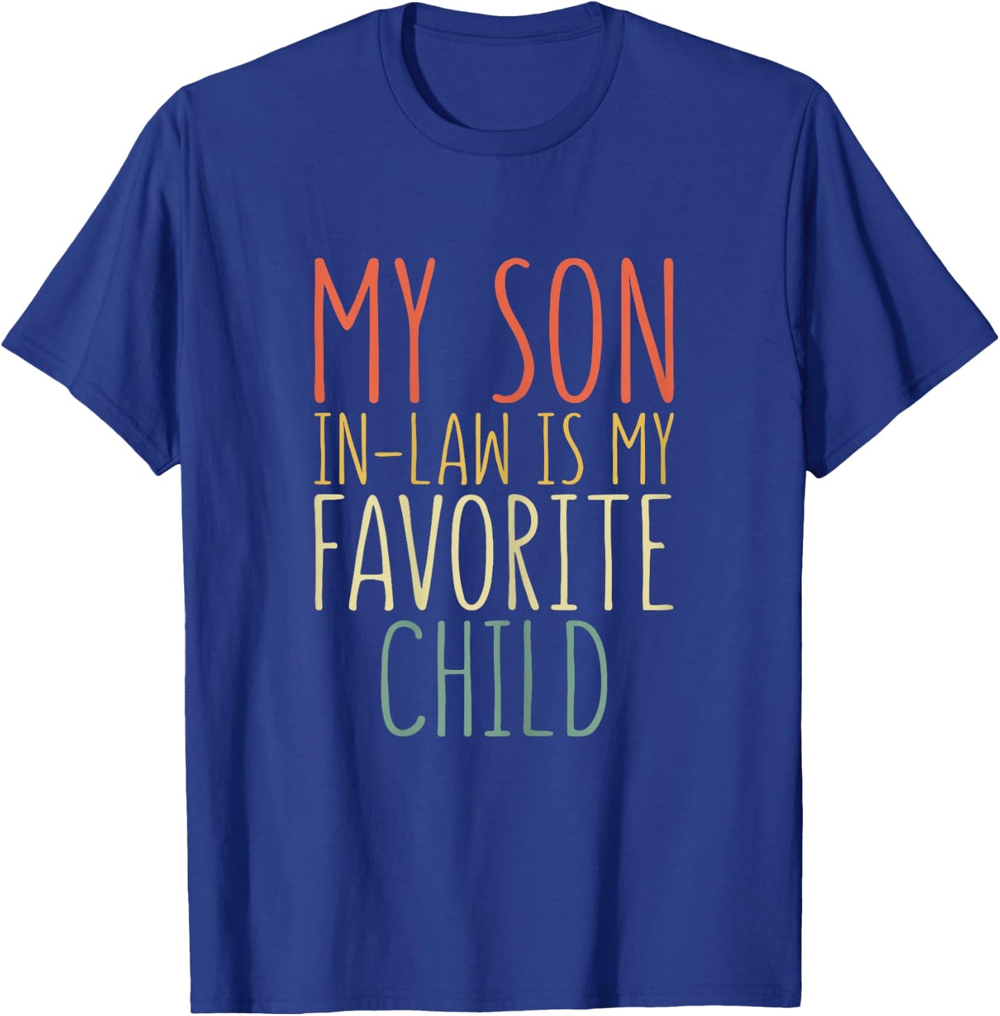 My Son In Law Is My Favorite Child Shirt Women Mothers Day T-Shirt - T-Shirt | Royal