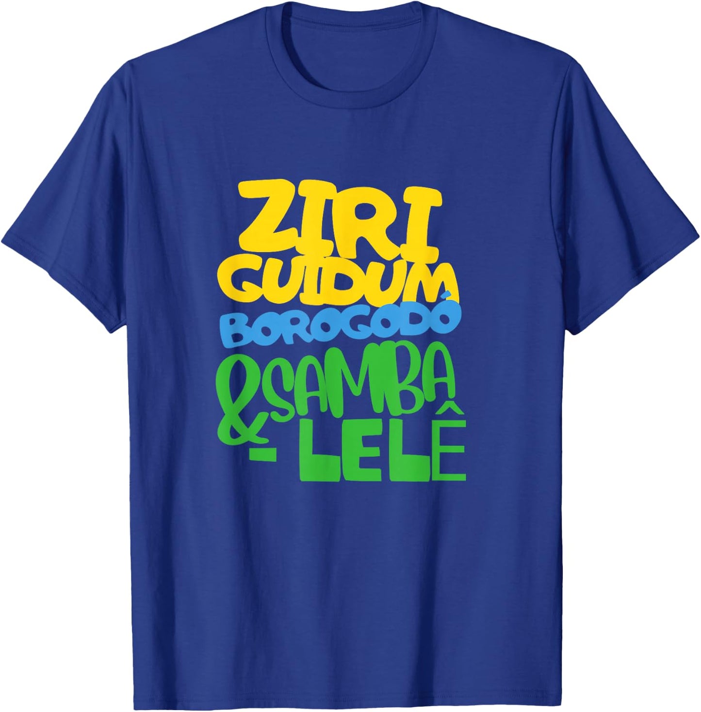 Ziriguidum Borogodó & Samba-Lelê Brazilian Funny Words Art T-Shirt - T-Shirt | Royal