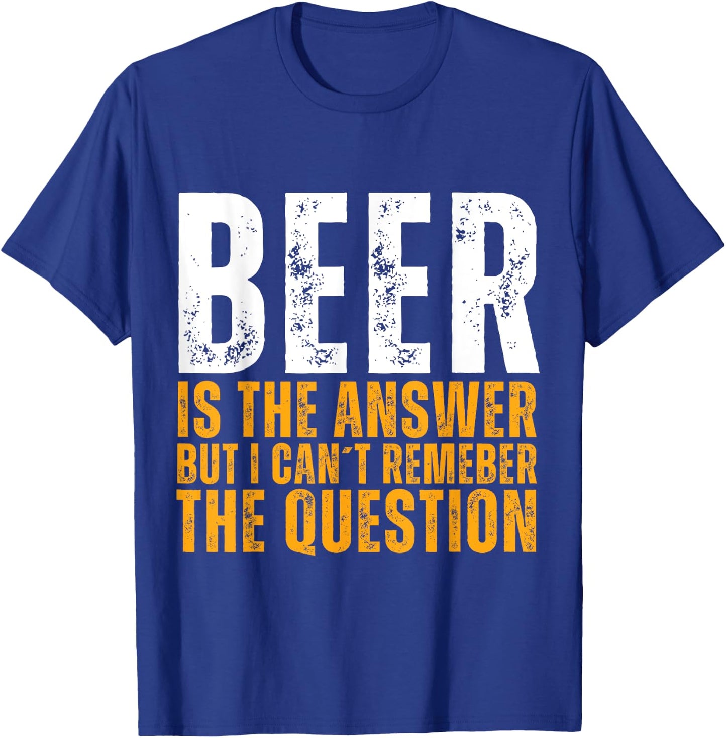 Beer is the answer Funny Graphic Beer T-Shirt - T-Shirt | Royal