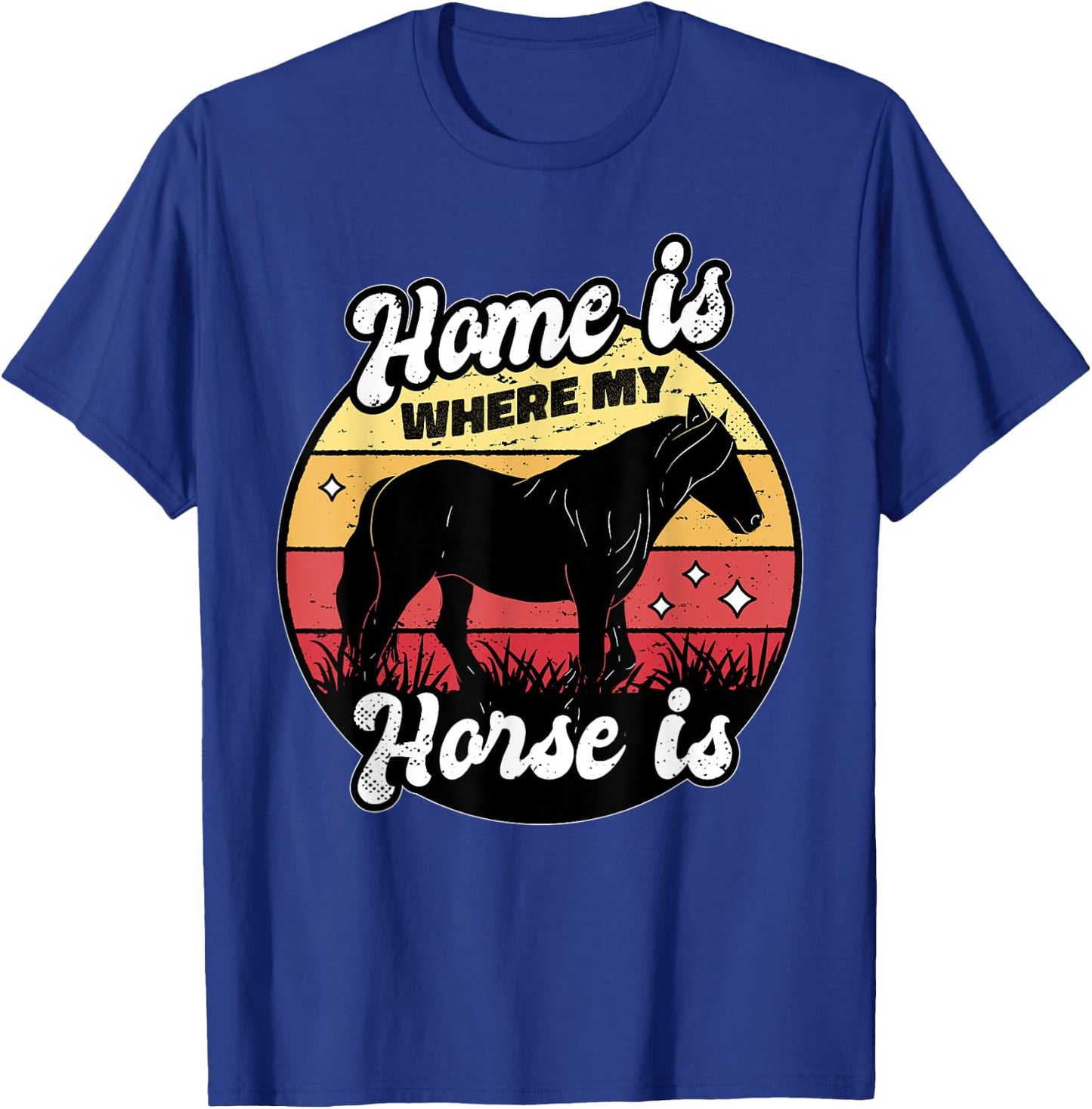 Home Is Where My Horse Is Equestrian Horse Rider Farmer T-Shirt - T-Shirt | Royal