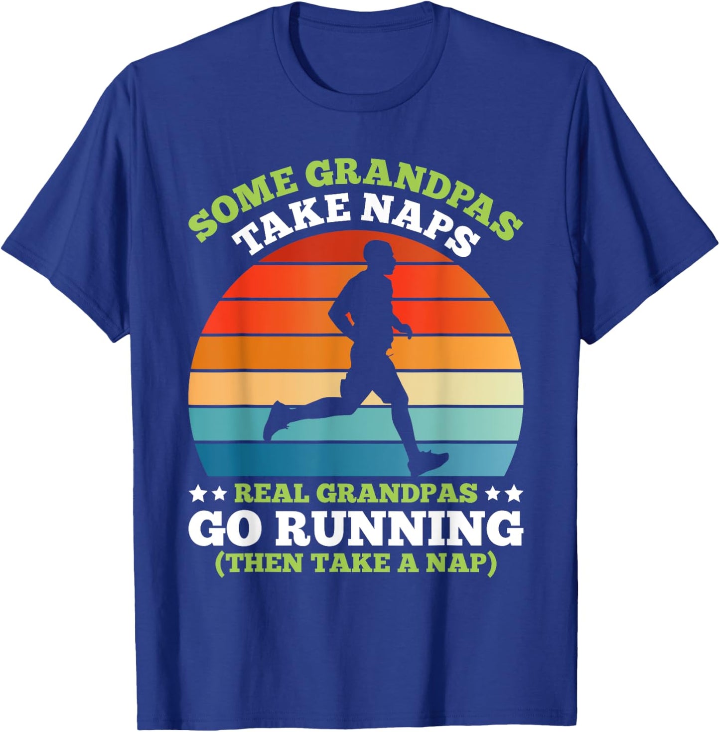 Grandpa SOME GRANDPAS TAKE NAPS OTHERS GO RUNNING Funny T-Shirt - T-Shirt | Royal