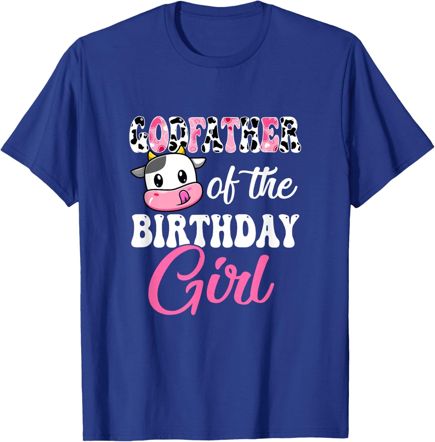 Godfather Of The Birthday Girl Farm Cow 1St Birthday Girl T-Shirt - T-Shirt | Royal